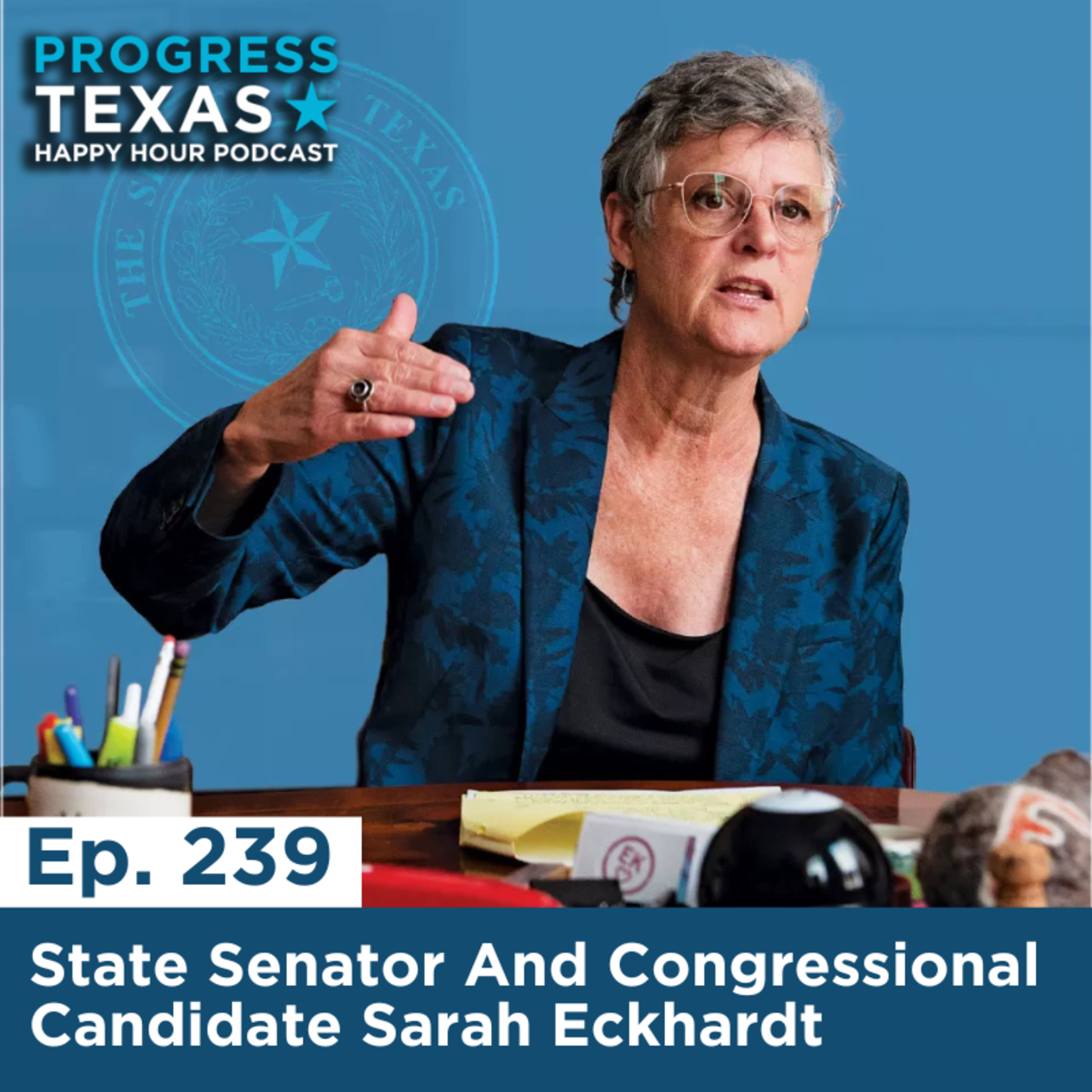 Happy Hour 239: State Senator And Congressional Candidate Sarah Eckhardt episode artwork