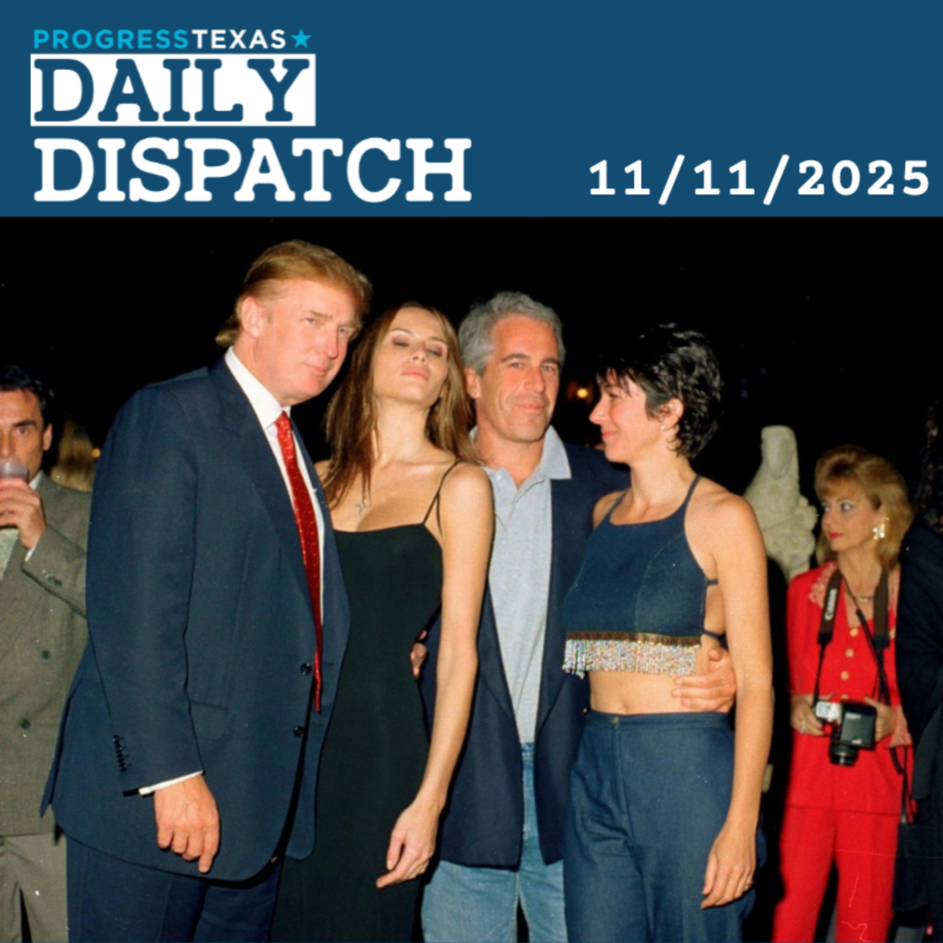 Daily Dispatch 11/11/25: Epstein Associate Maxwell's Comfy Texas Digs Lead To New Calls To Release The Files, and More episode artwork