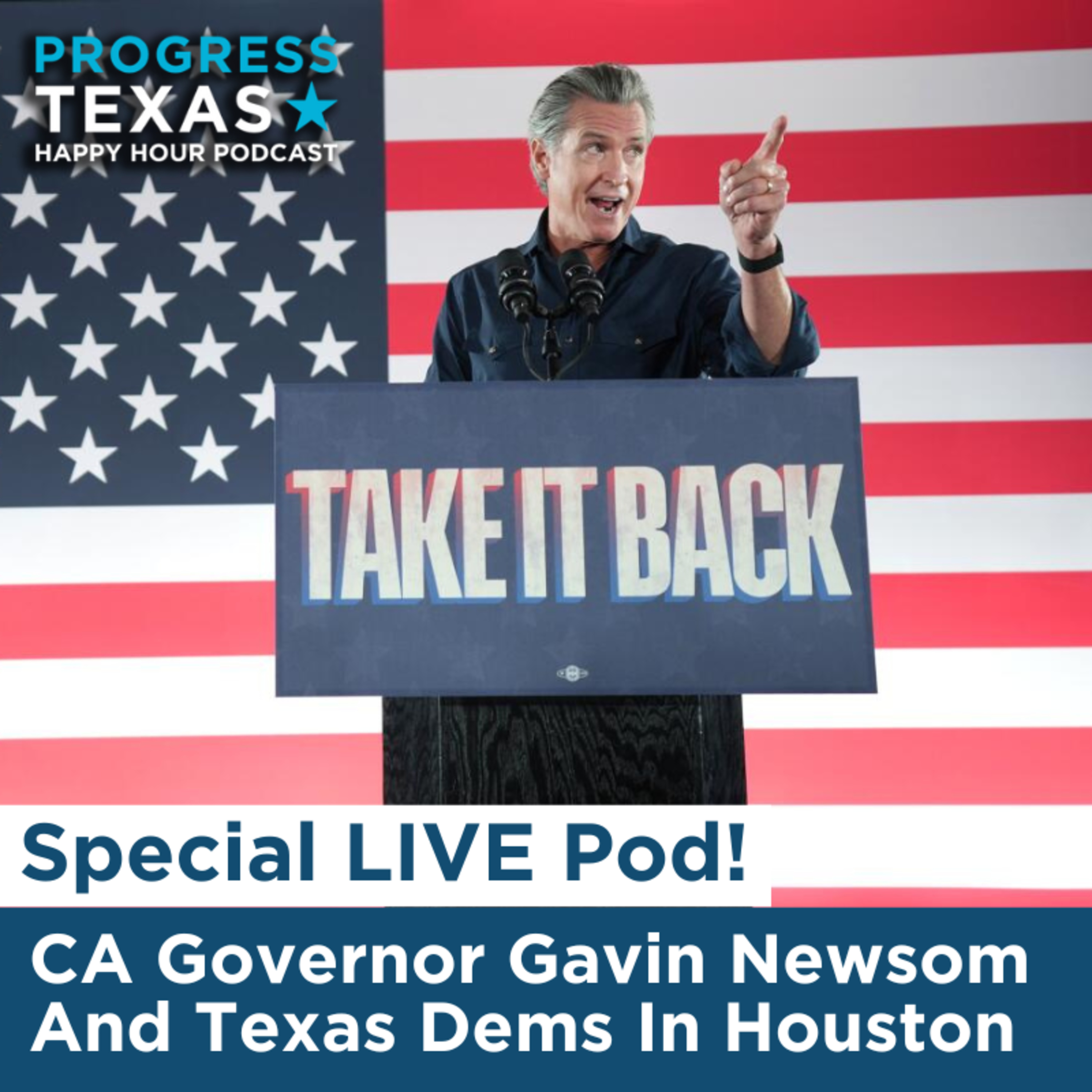 Special LIVE Pod: CA Governor Gavin Newsom And Texas Dems In Houston episode artwork