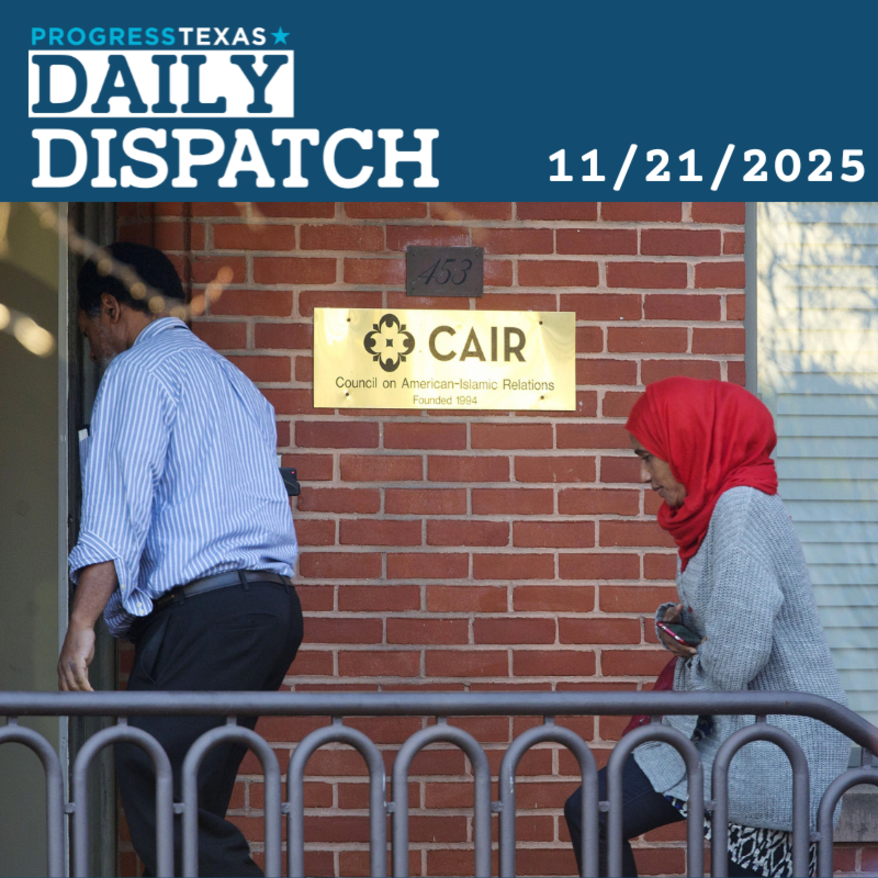Daily Dispatch 11/21/25: Muslim Advocacy Group Smeared By Abbott Fires Back, and More episode artwork