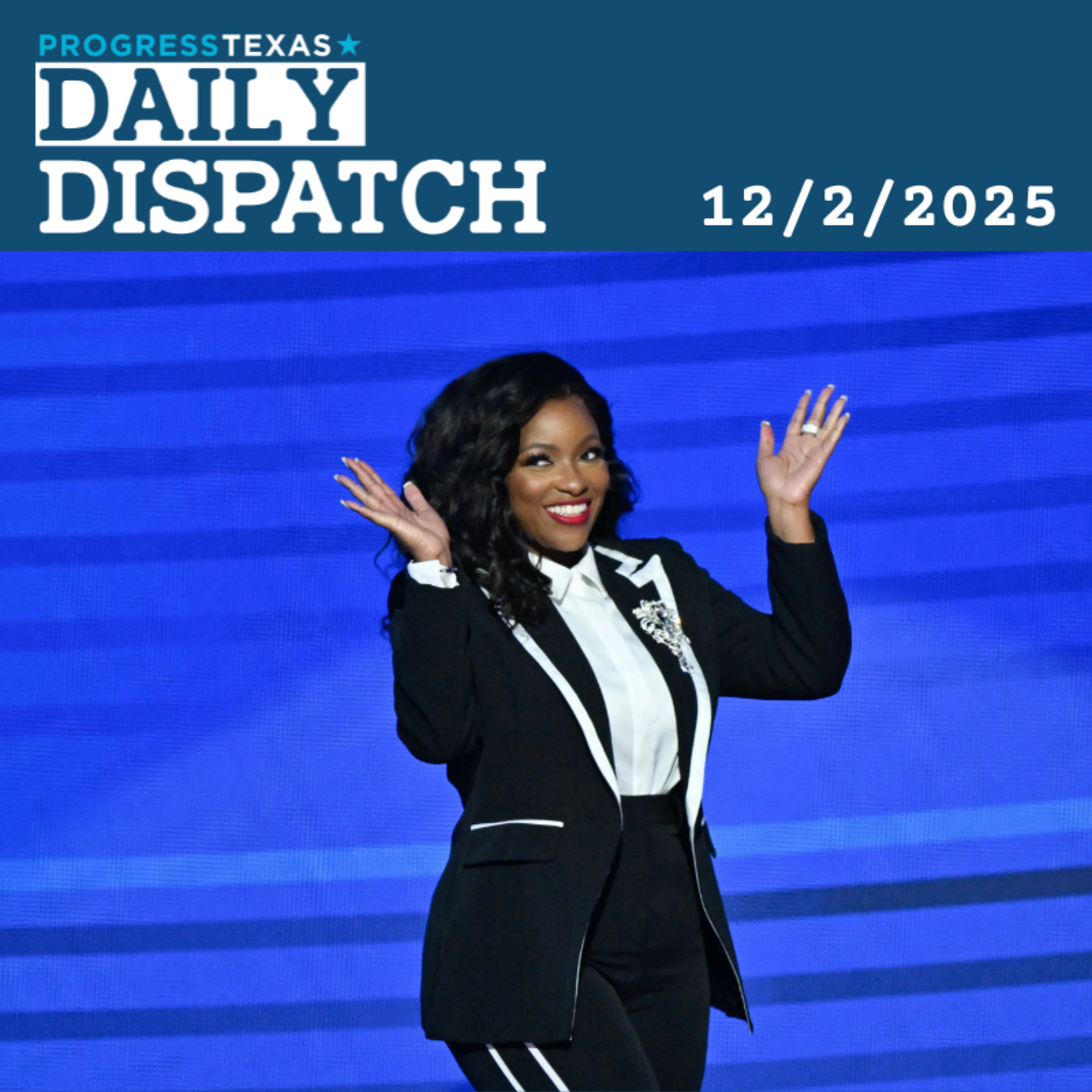 Daily Dispatch 12/2/25: Crockett Mulls Senate Run As Division Looms For Texas Dems, And More episode artwork