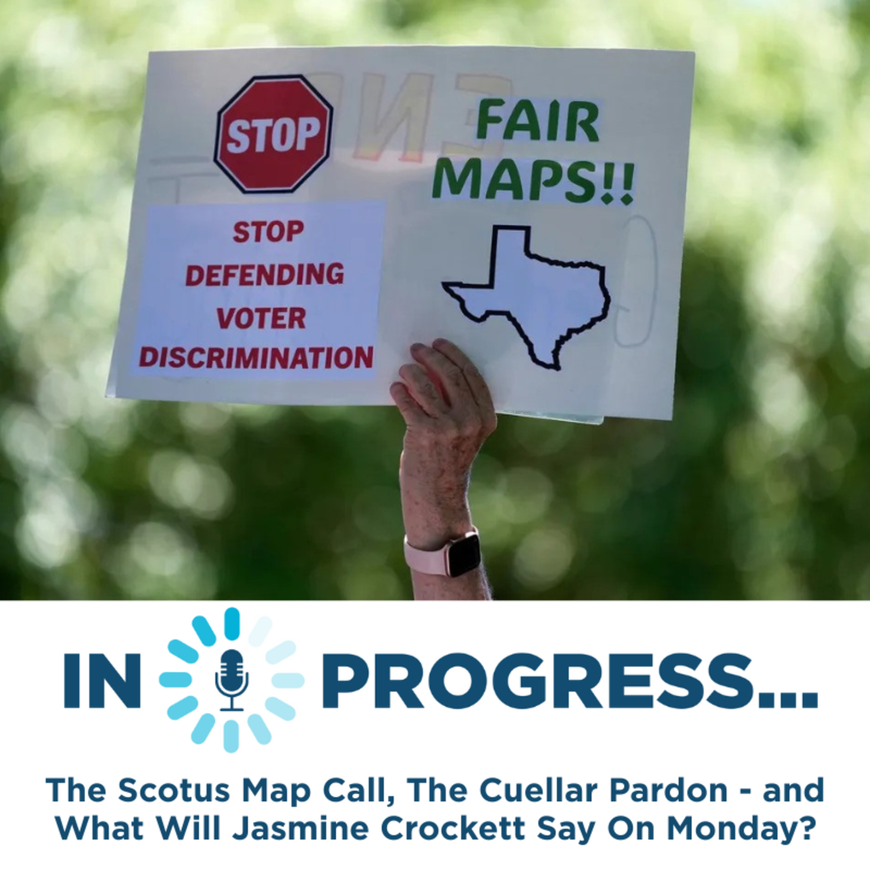 In Progress: The Scotus Map Call, The Cuellar Pardon - and What Will Jasmine Crockett Say On Monday? episode artwork