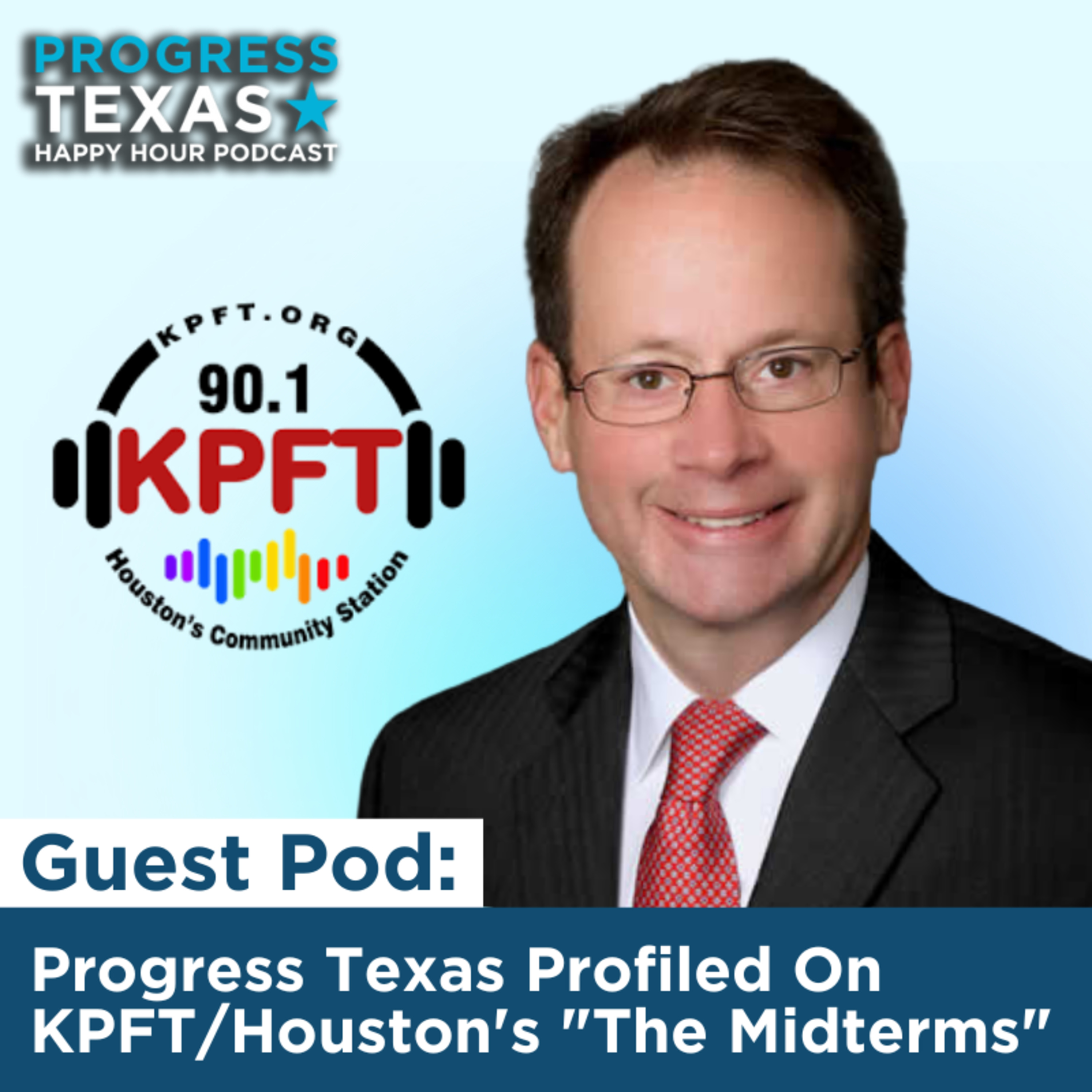 Guest Pod: Progress Texas Profiled On KPFT/Houston's "The Midterms" episode artwork