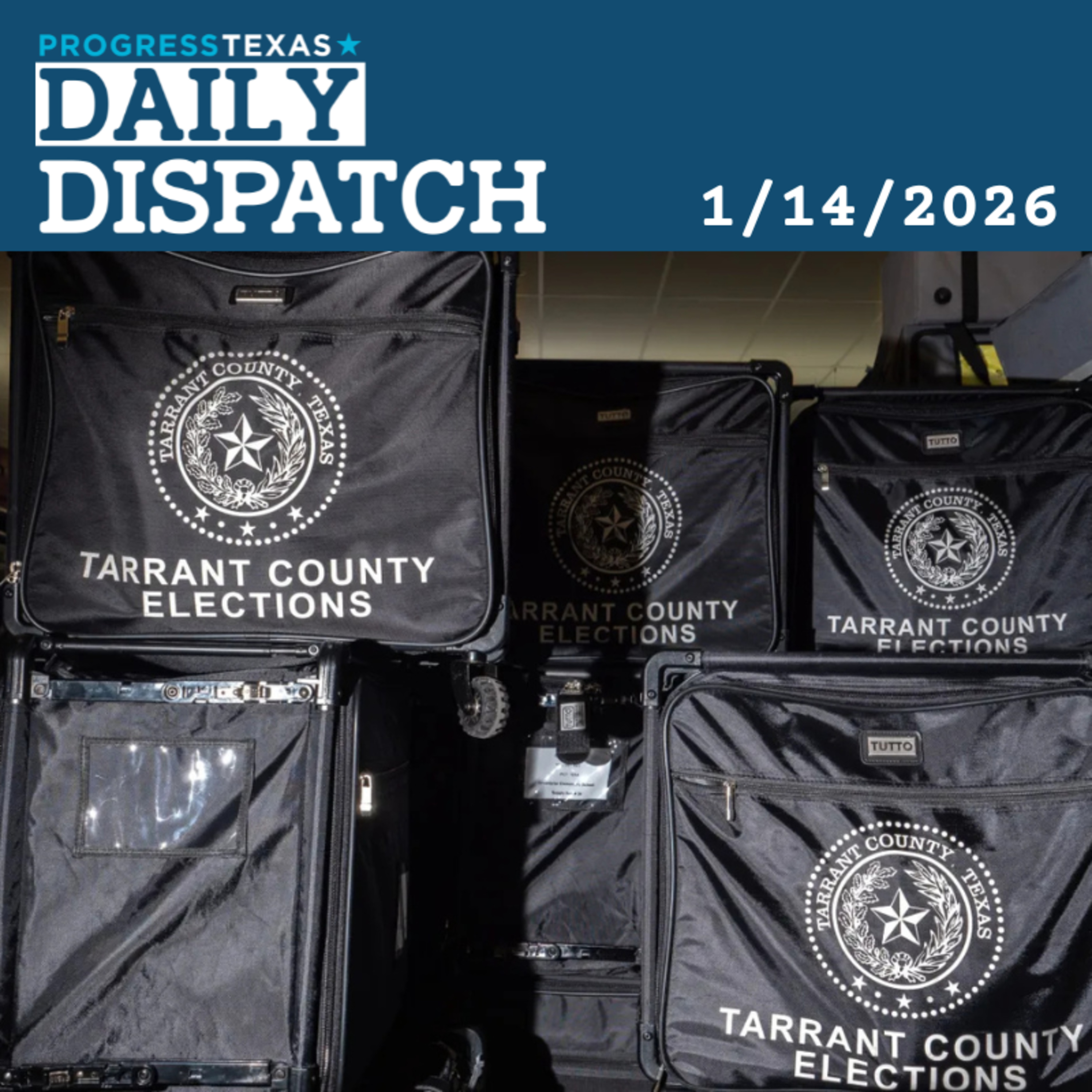 Daily Dispatch 1/14/26: Tarrant Dems Strike Back Against GOP Candidate Challenges, And More episode artwork