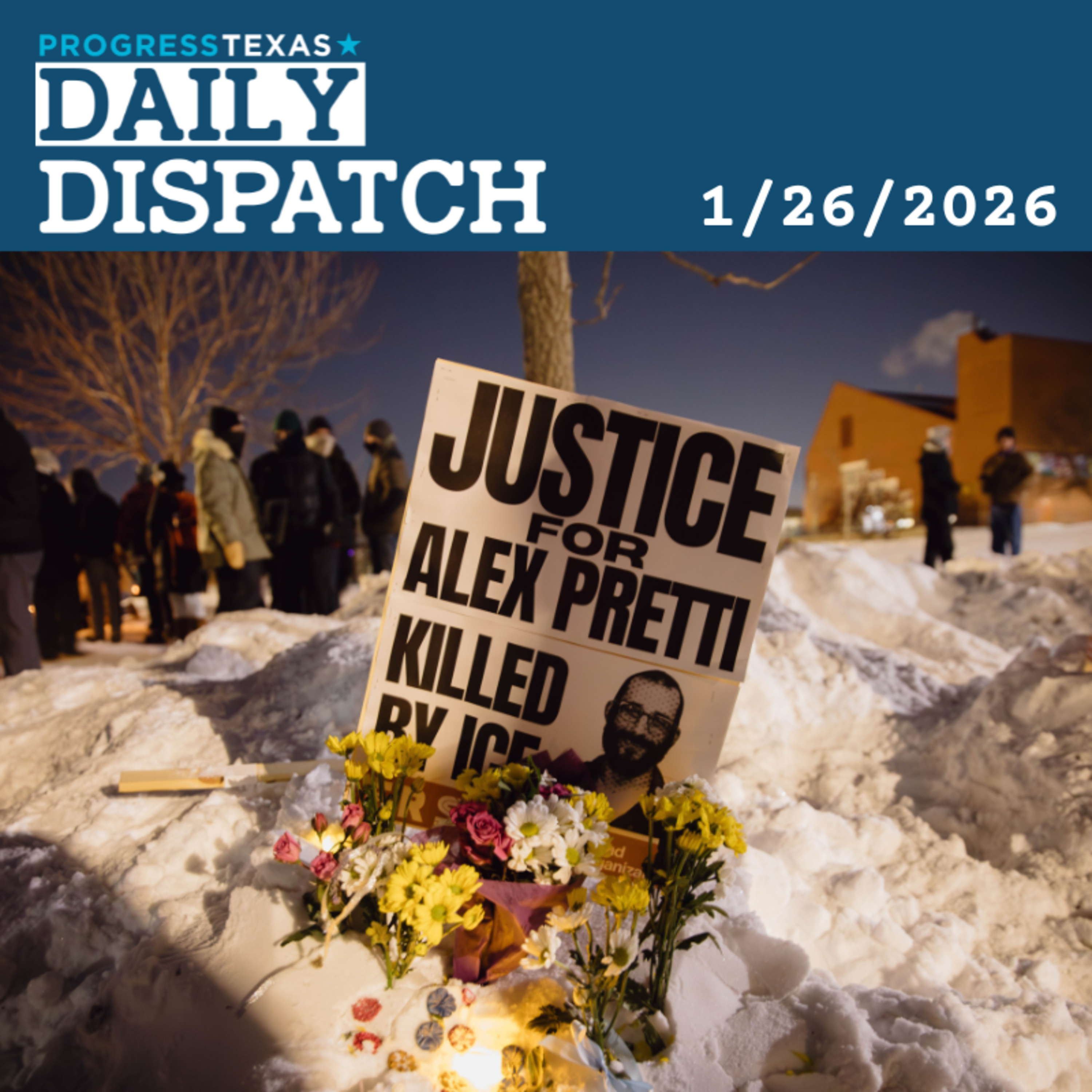 Daily Dispatch 1/26/26: Rage Over ICE Killings Builds In Texas And Beyond, And More episode artwork