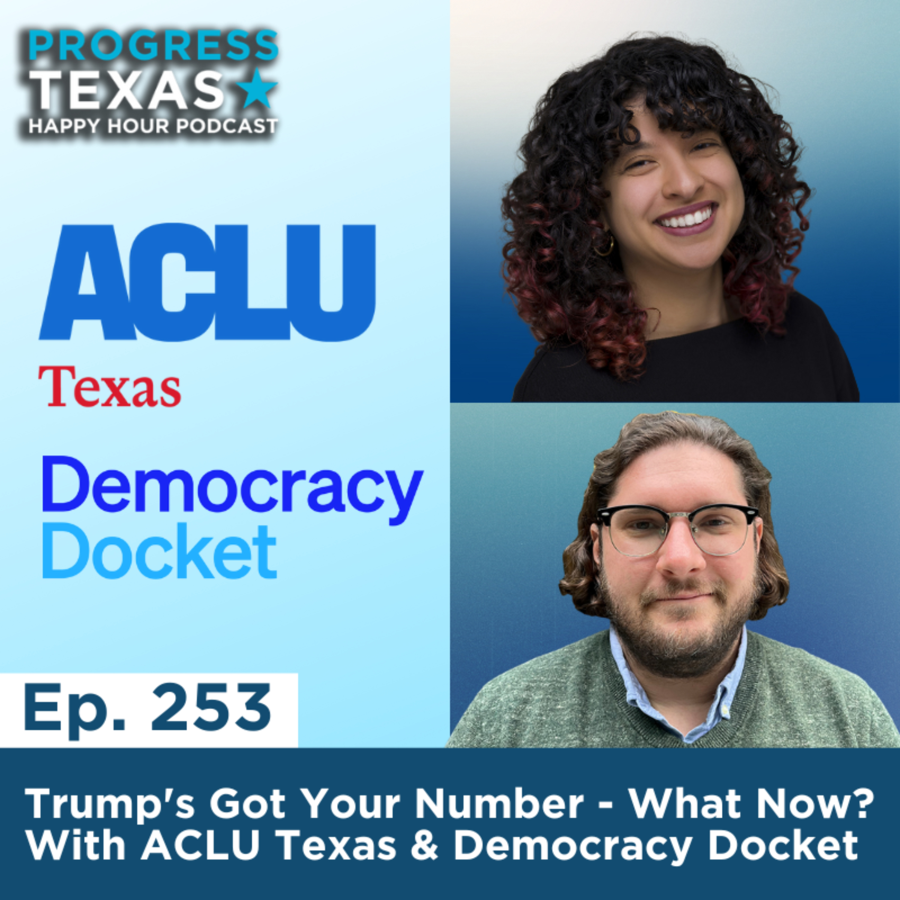 Happy Hour 253: Trump's Got Your Number - What Now? With ACLU Texas & Democracy Docket episode artwork