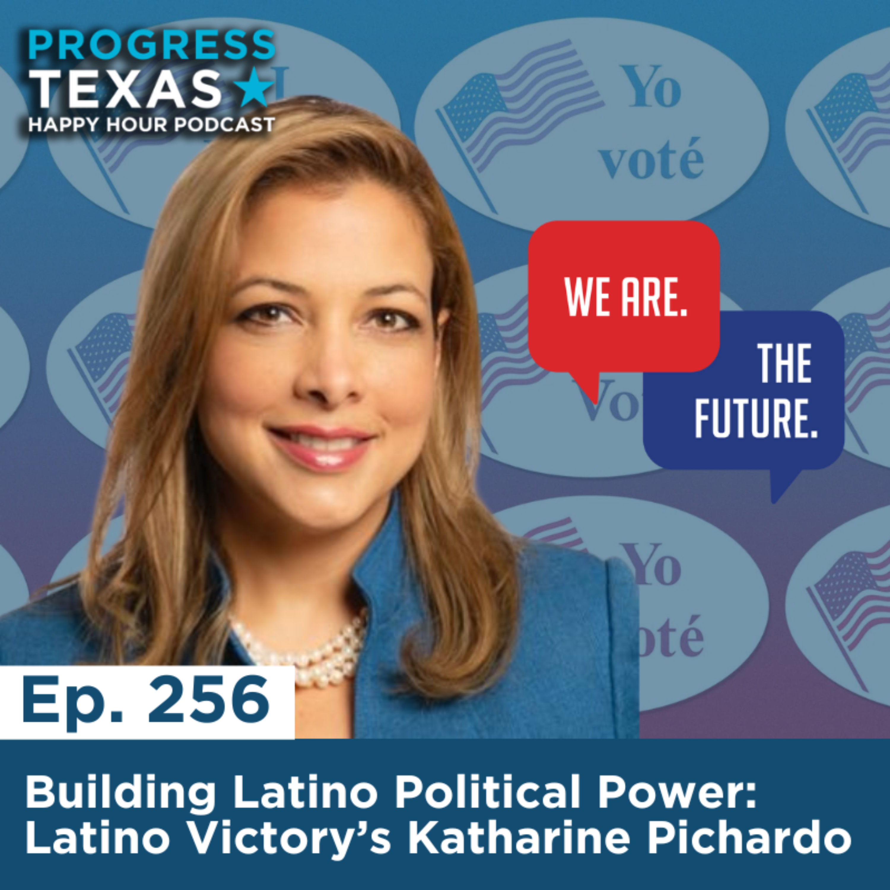 Happy Hour 256 - Building Latino Political Power: Latino Victory’s Katharine Pichardo episode artwork