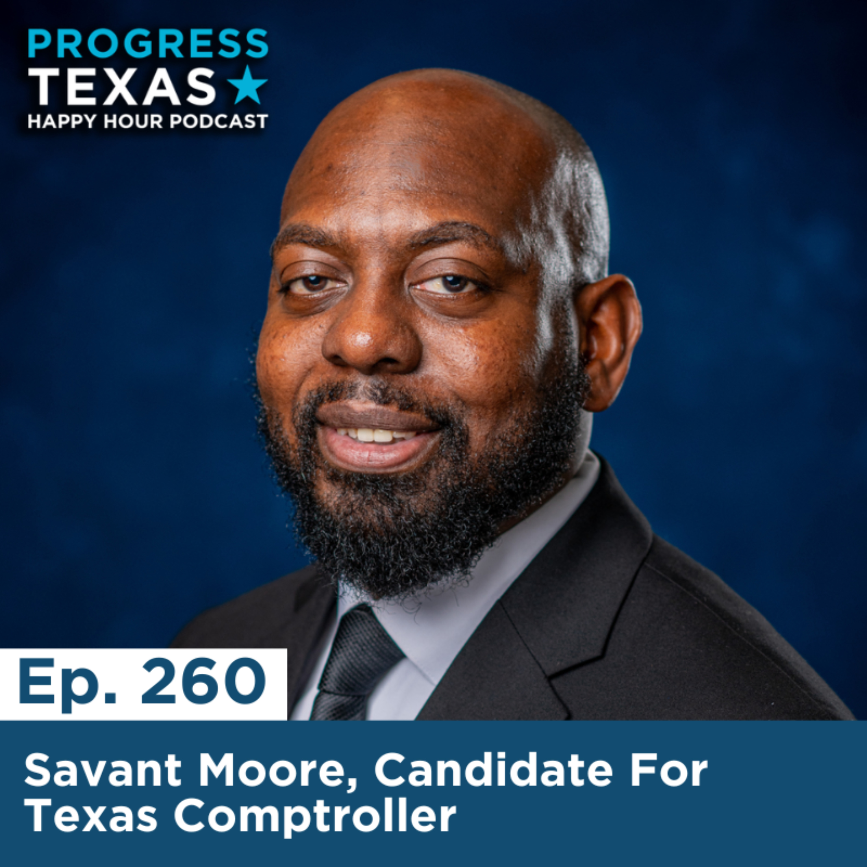 Happy Hour 260: Savant Moore, Candidate For Texas Comptroller episode artwork
