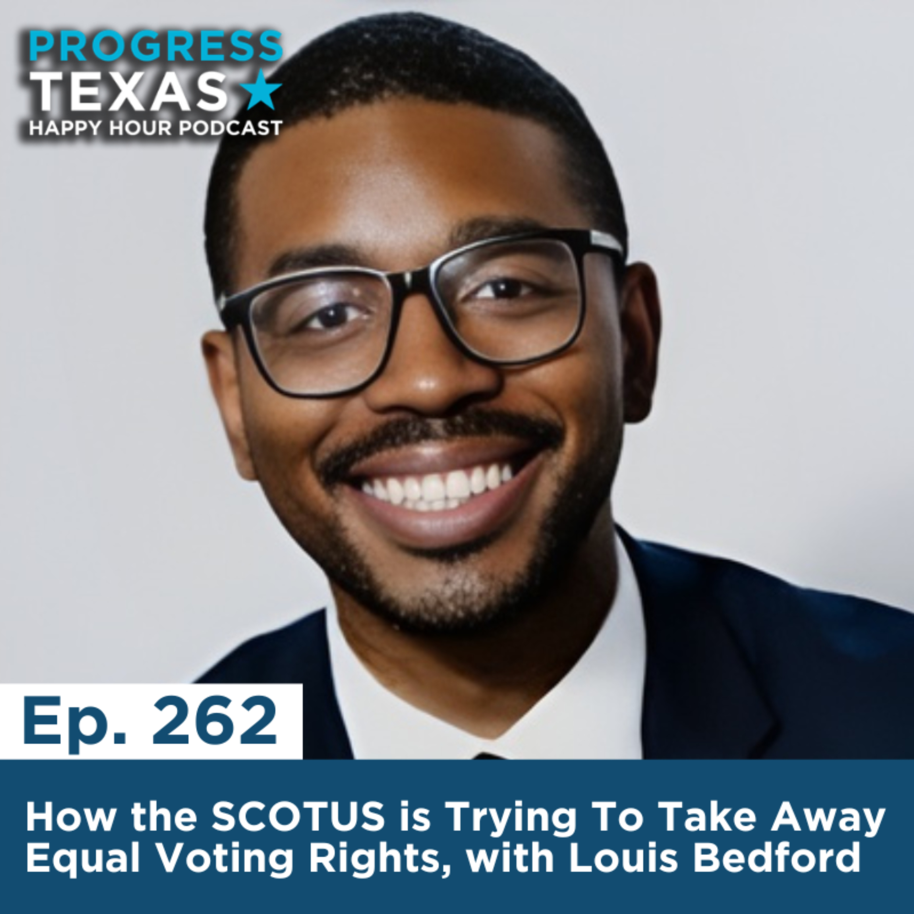 Happy Hour 262: How SCOTUS is Trying To Take Away Equal Voting Rights, with Louis Bedford episode artwork