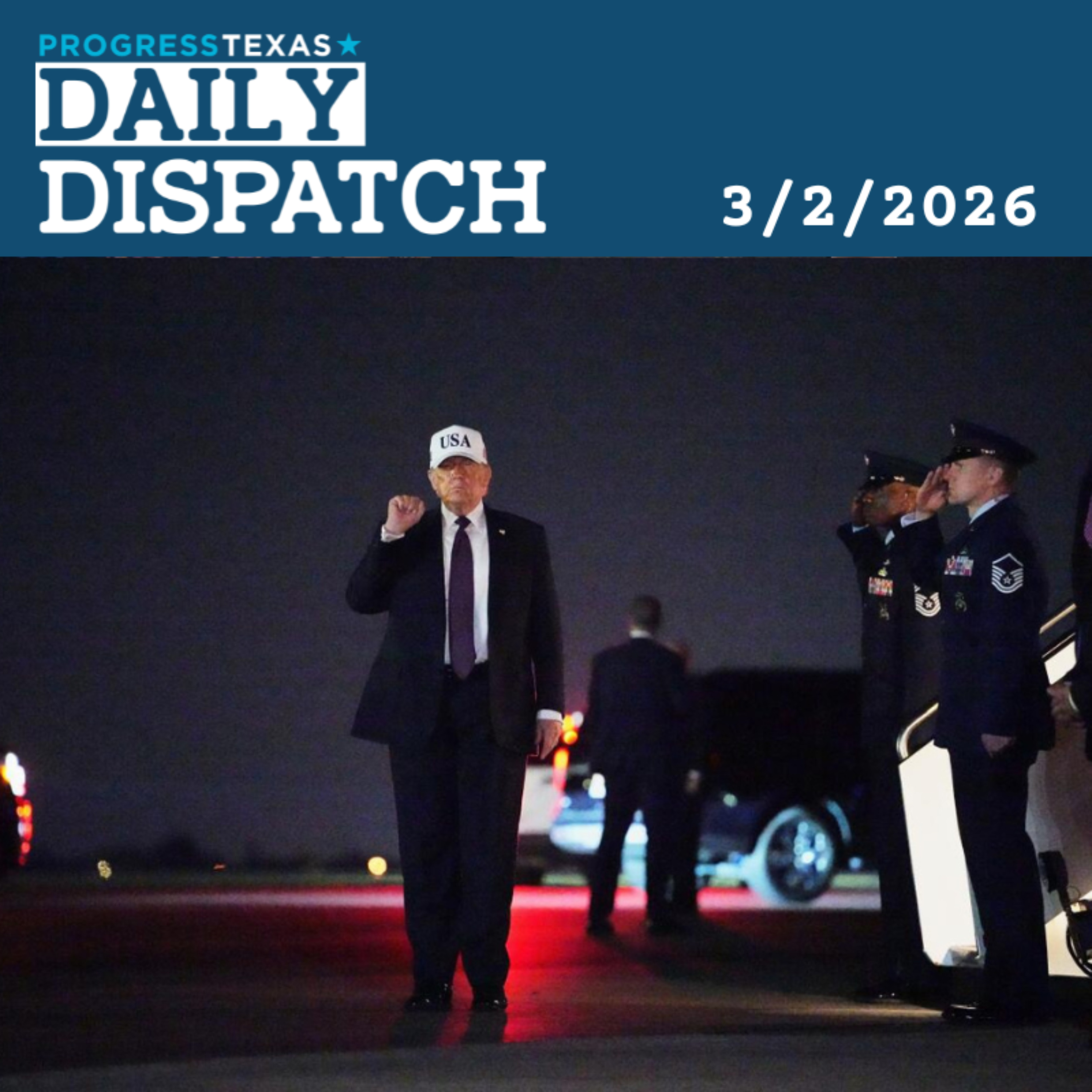Daily Dispatch 3/2/26: Texas Dem Electeds Clamor For Limits On Trump Warmongering, and More episode artwork