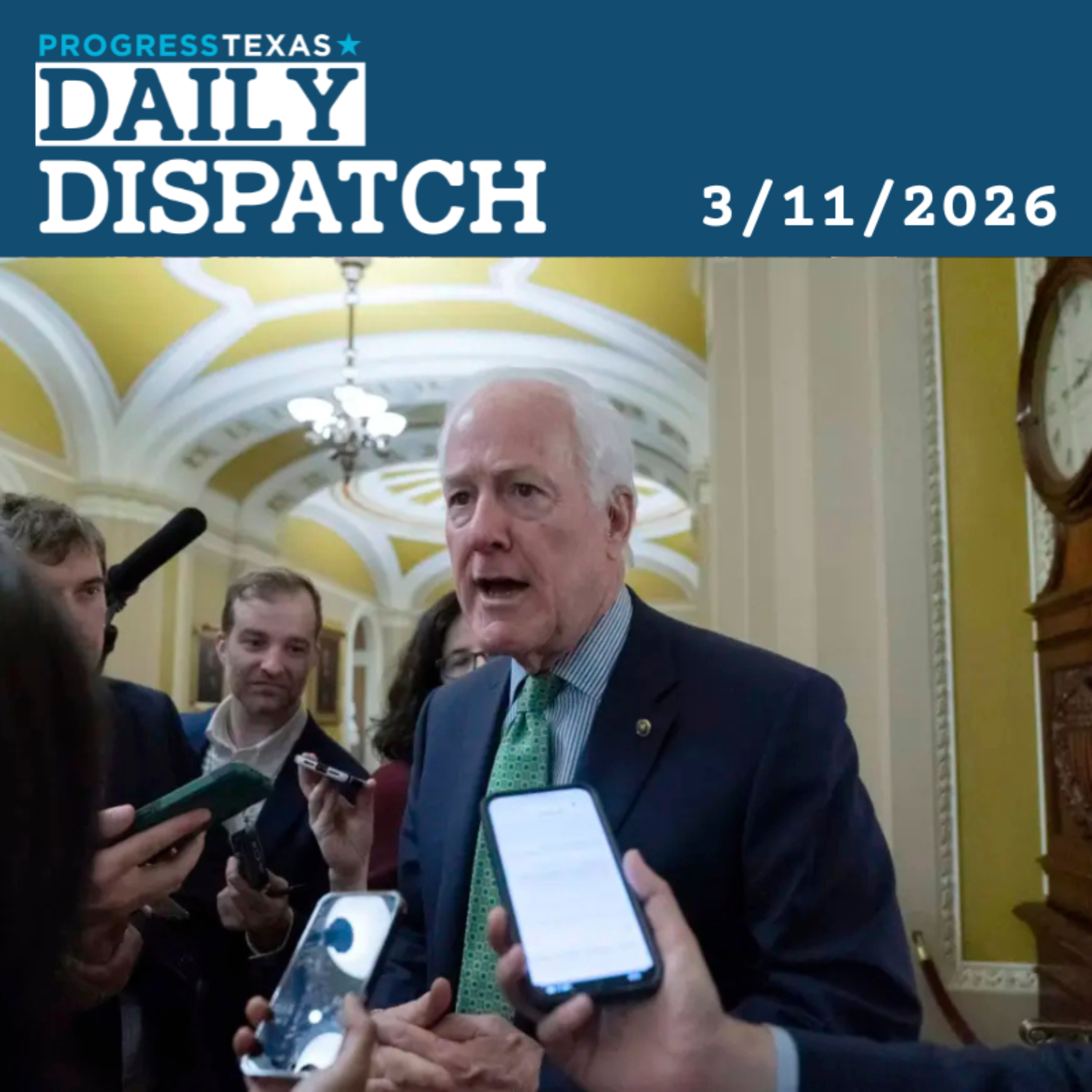 Daily Dispatch 3/11/26: New Polling Shows Cornyn Dead In The Water, and More episode artwork
