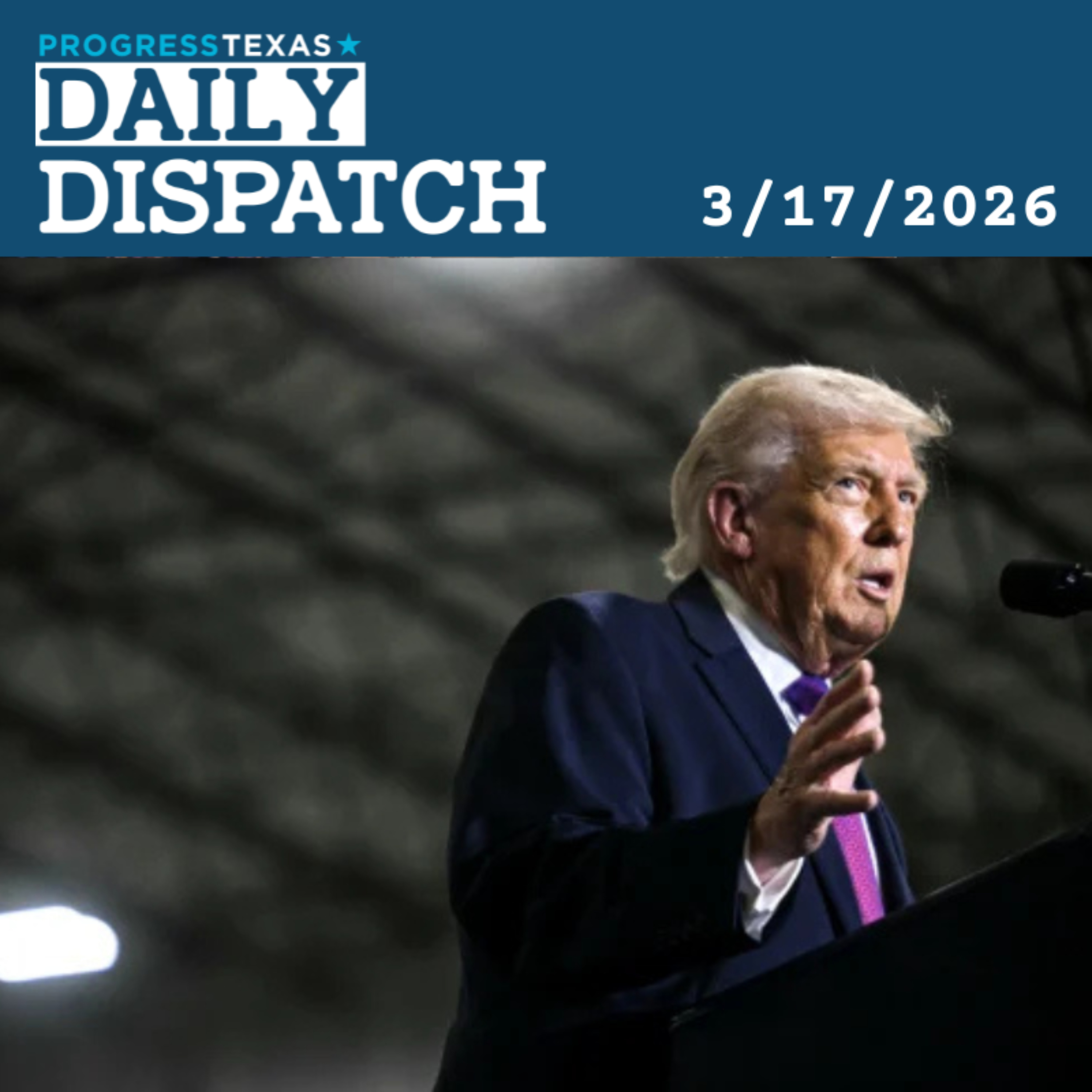 Daily Dispatch 3/17/26: Trump Has Until 5pm Today To Endorse Corynyn Or Paxton, and More episode artwork
