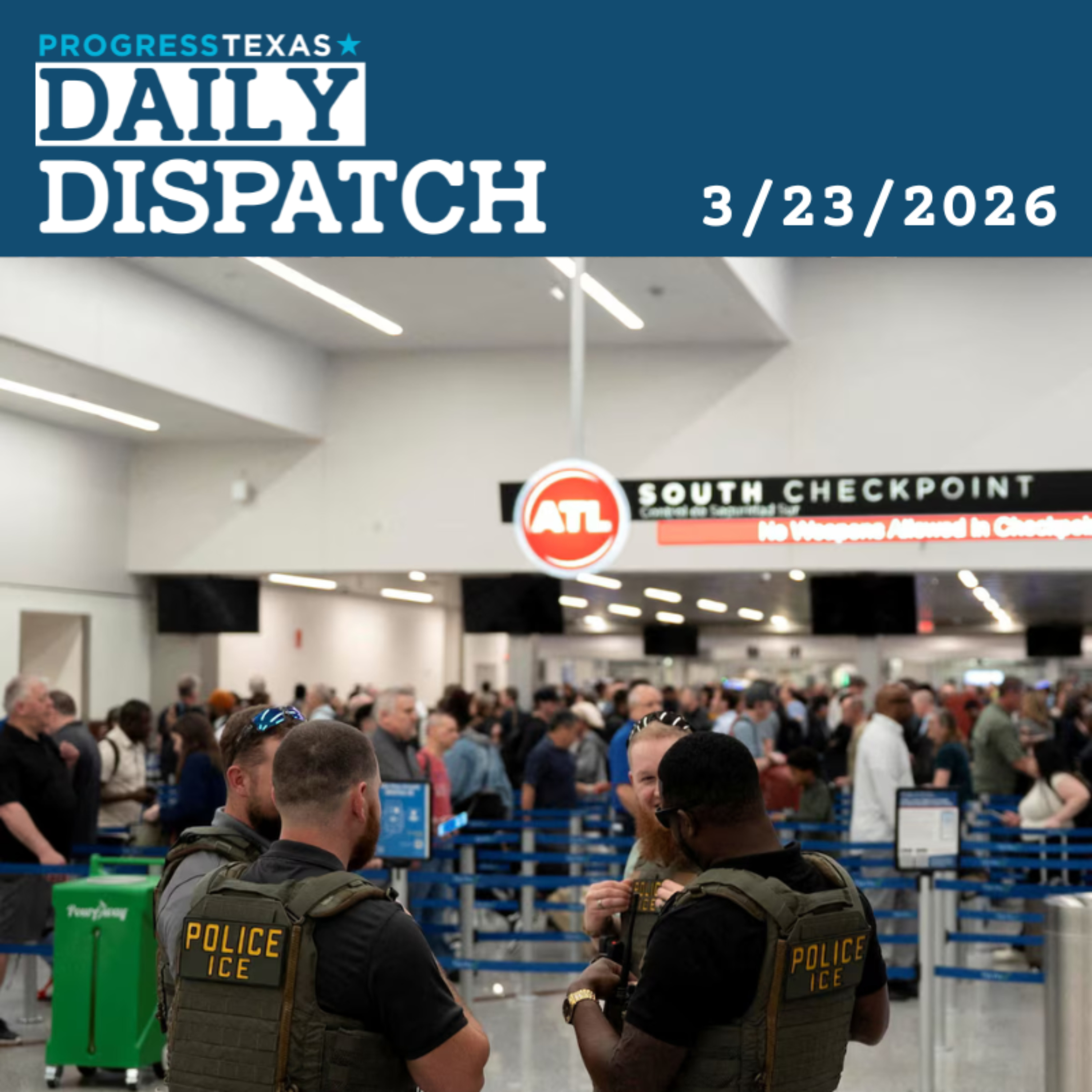 Daily Dispatch 3/23/26: ICE Agents Deployed To U.S. Airports, Including Houston - And More episode artwork