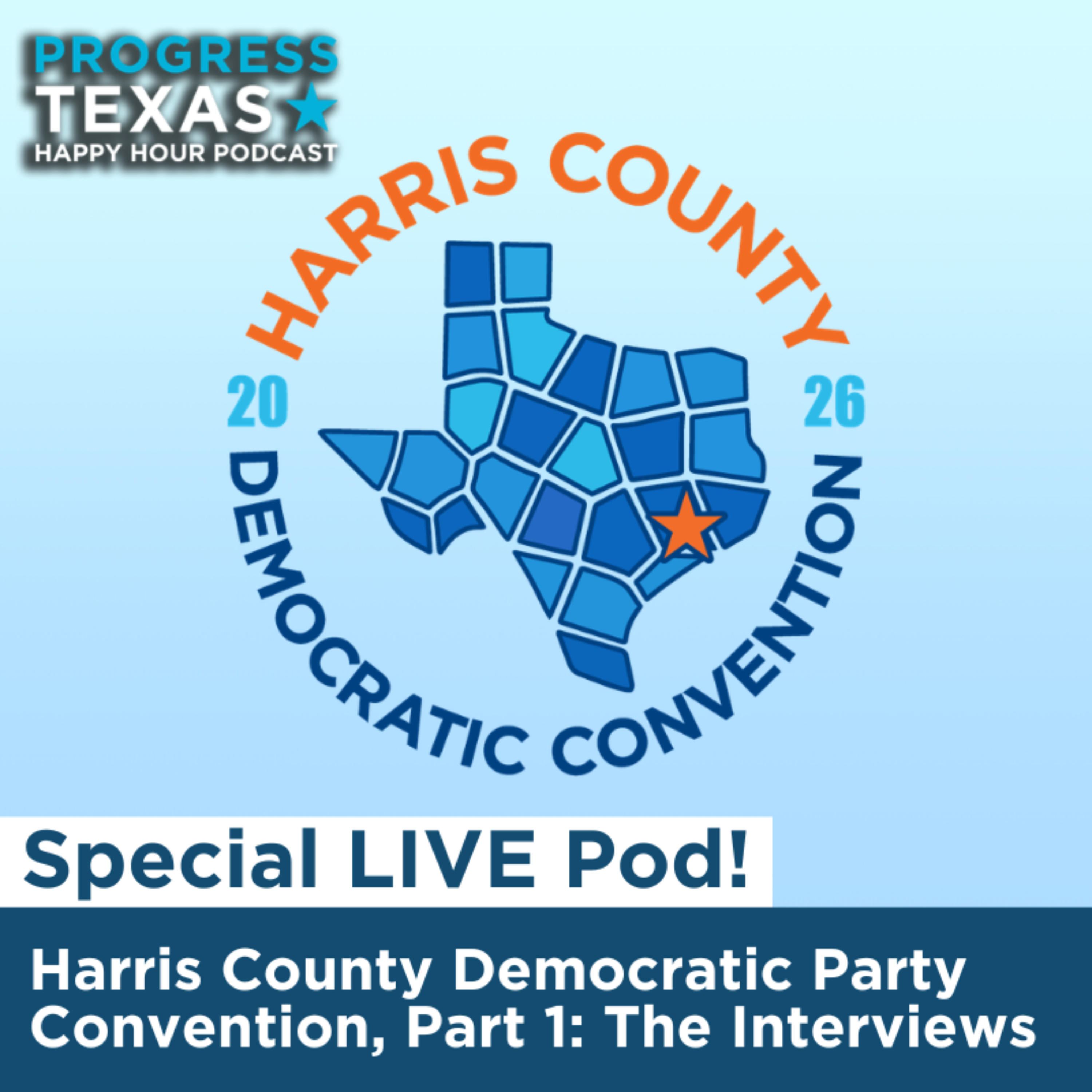 Special LIVE Pod - Harris County Democratic Party Convention, Part 1: The Interviews episode artwork