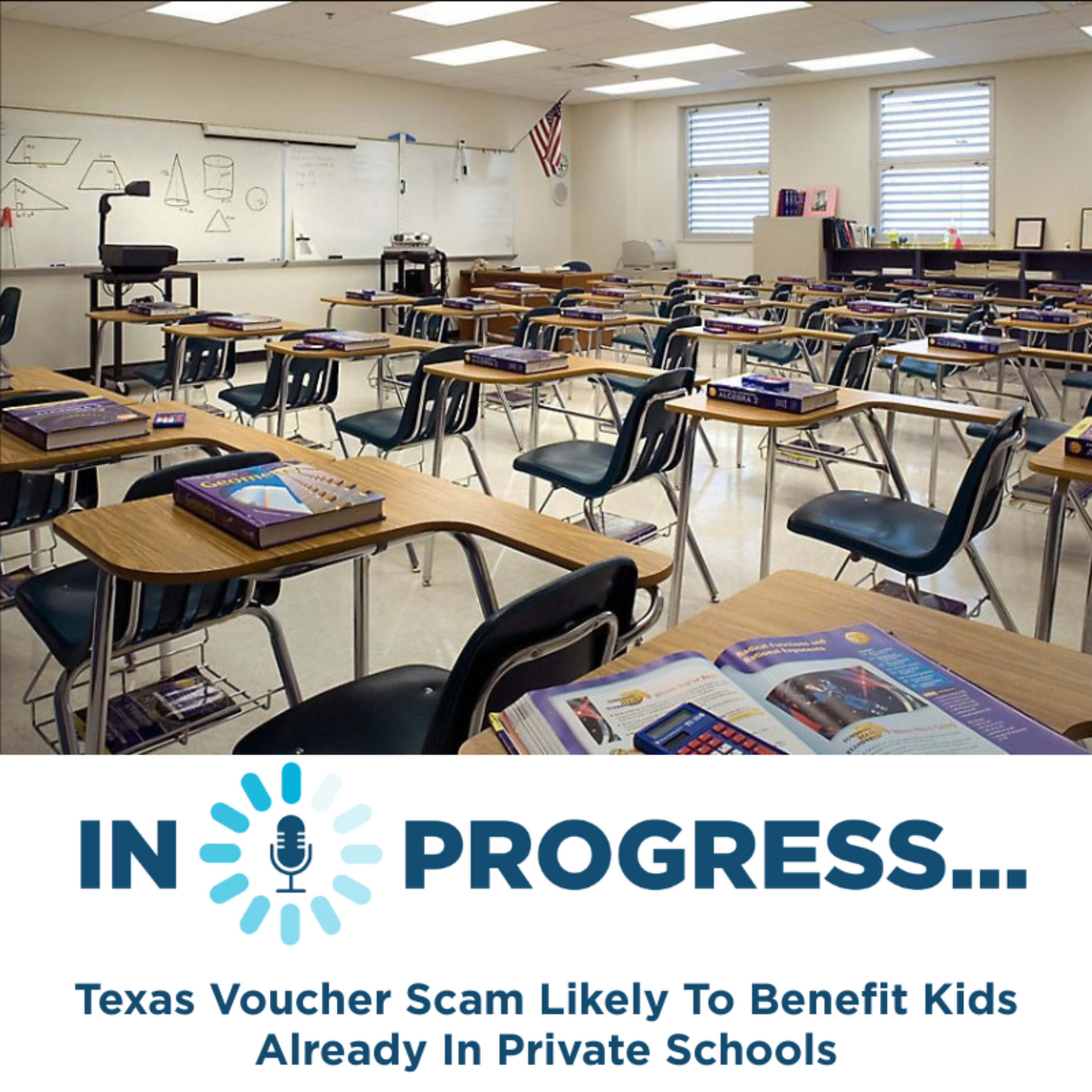In Progress: Texas Voucher Scam Likely To Benefit Kids Already In Private Schools episode artwork