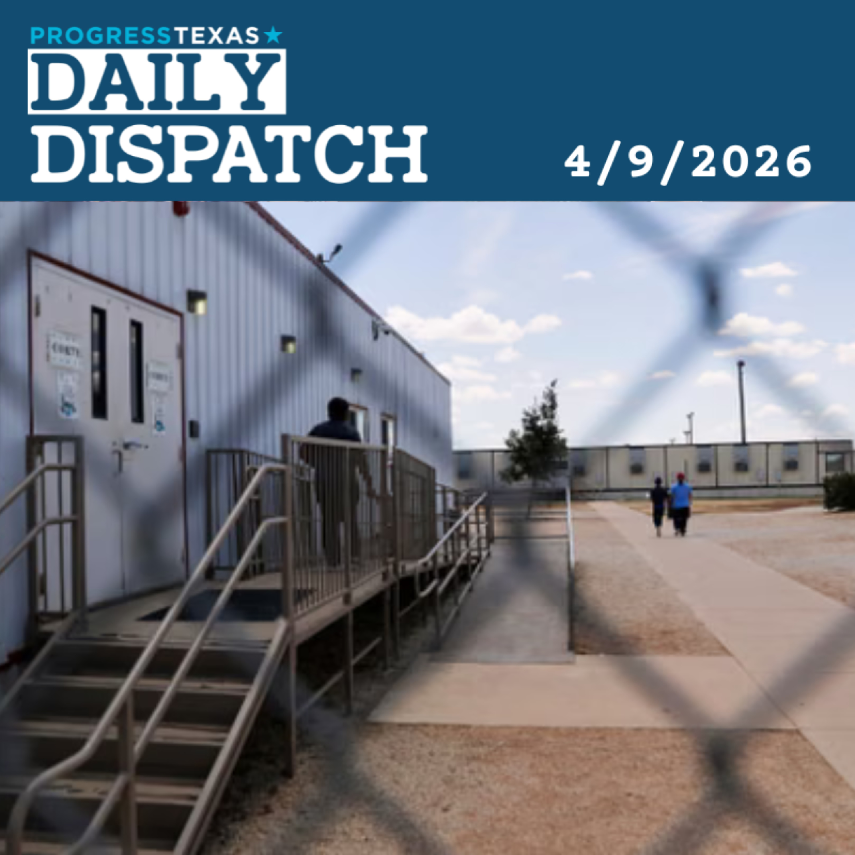 Daily Dispatch 4/9/26: Deplorably Inhumane Conditions Still Exist In Texas' ICE Lockups, And More episode artwork