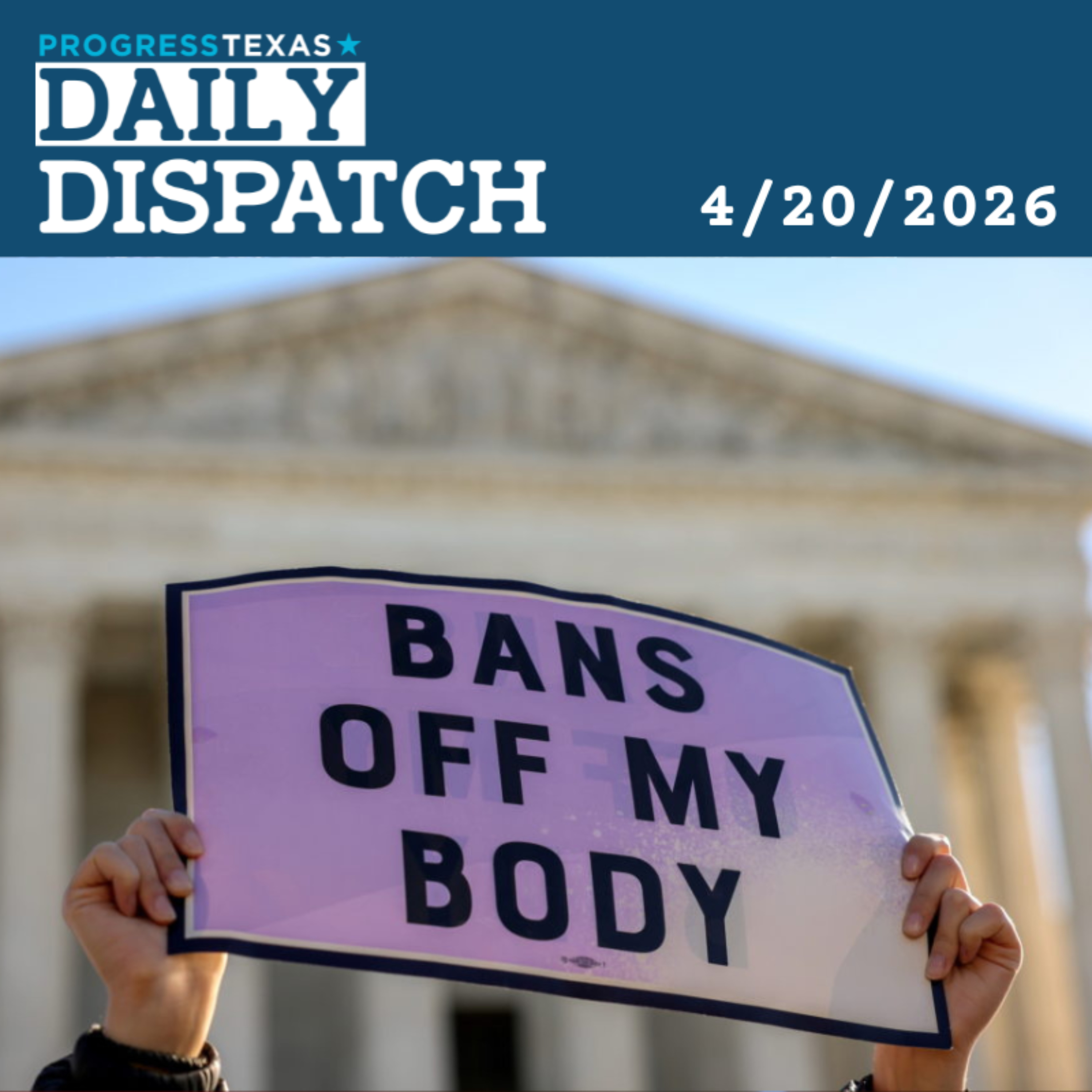 Daily Dispatch 4/20/26: Abortion Ban - Texas Doctors Reprimanded As A California Doctor Fights Back - And More episode artwork
