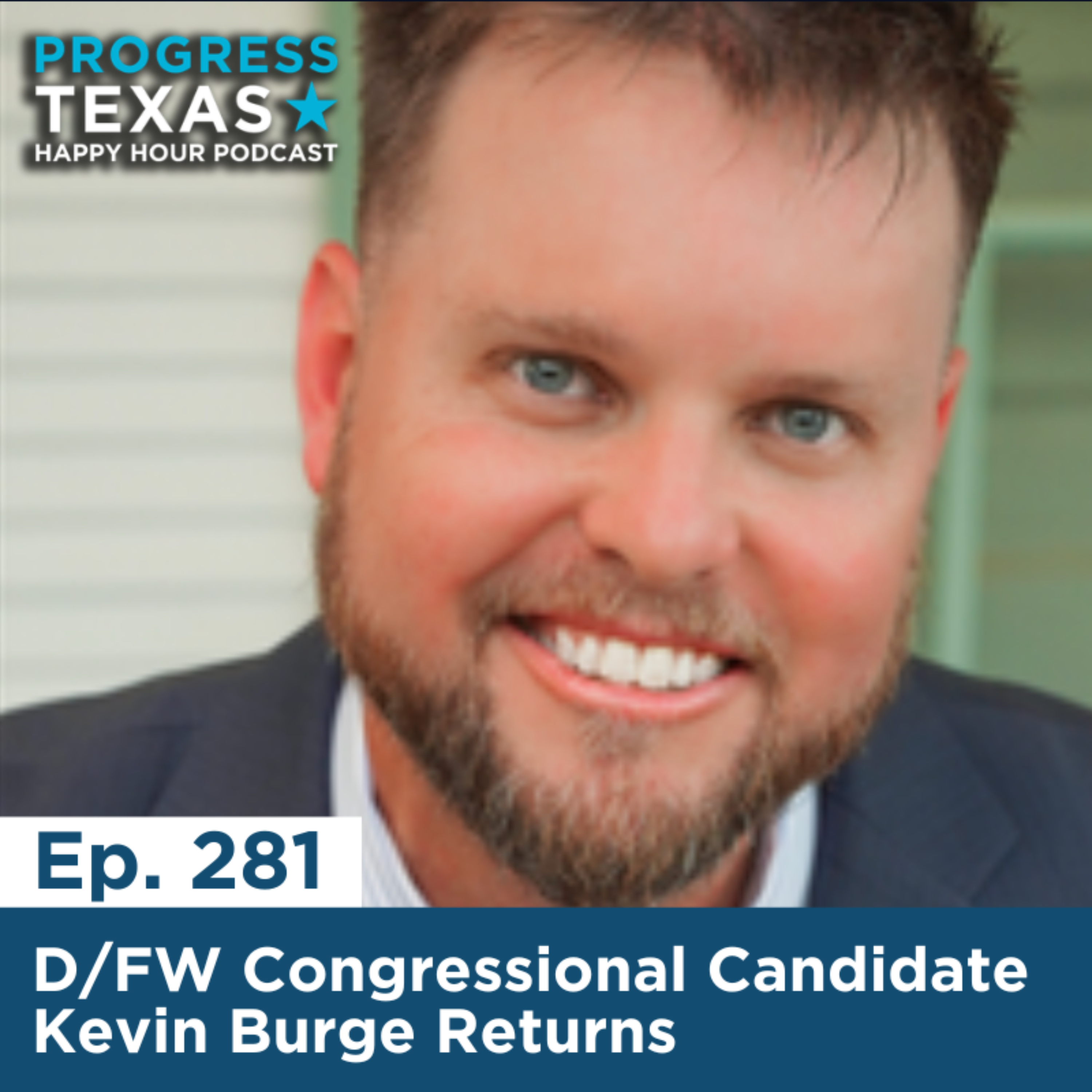 Happy Hour 281: D/FW Congressional Candidate Kevin Burge Returns episode artwork
