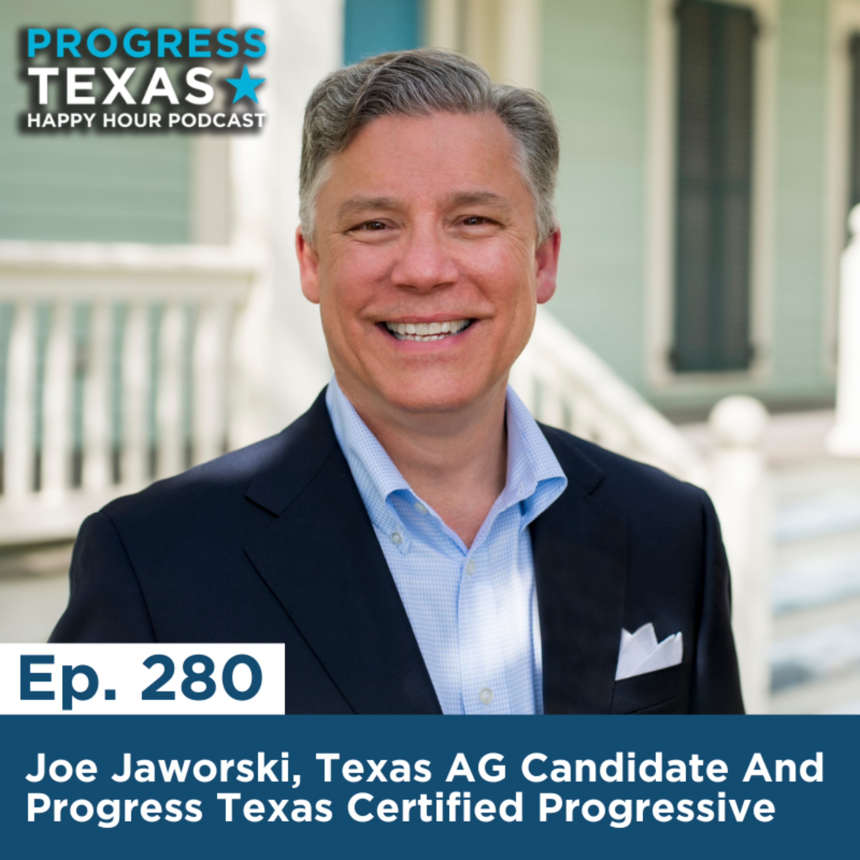 Happy Hour 280 - Joe Jaworski, Texas AG Candidate And Progress Texas Certified Progressive episode artwork