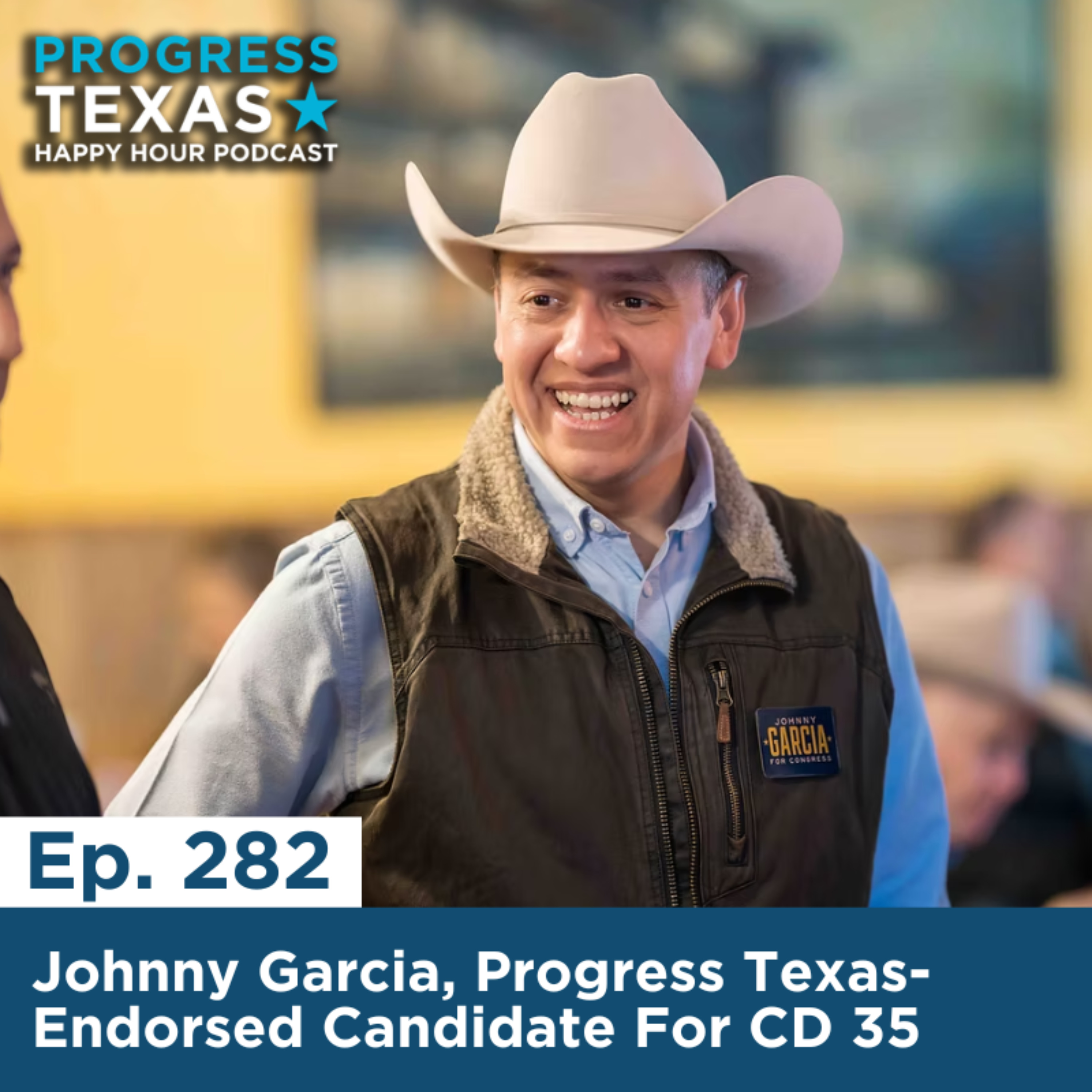 Happy Hour 282: Johnny Garcia, Progress Texas-Endorsed Candidate For CD 35 episode artwork