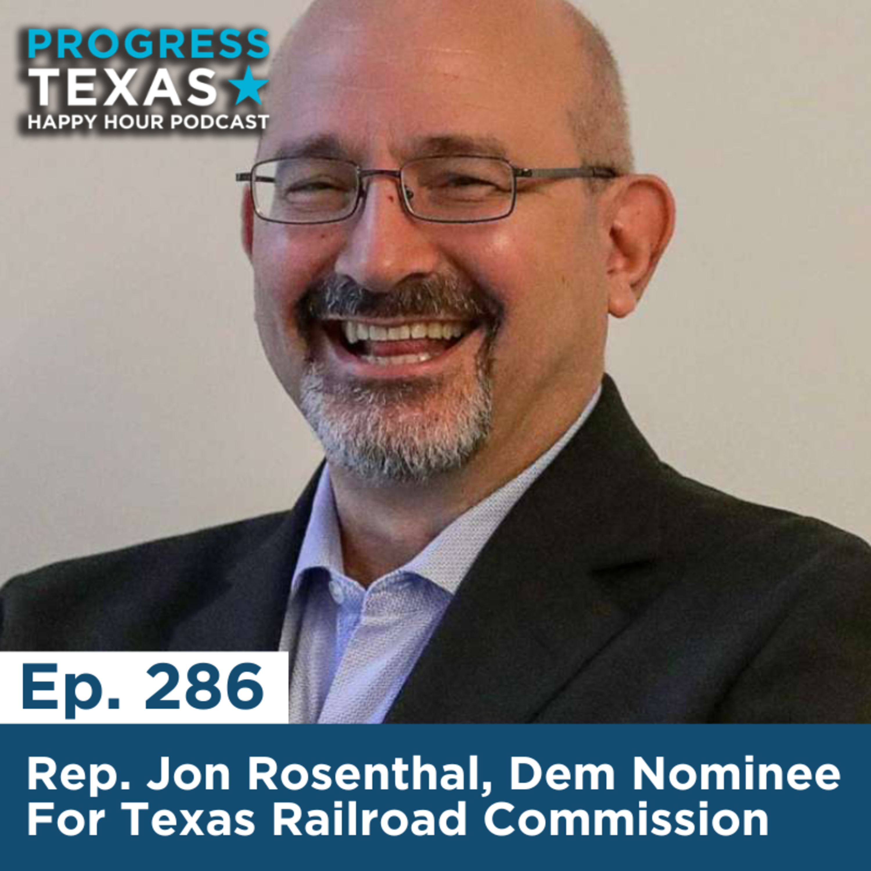 Happy Hour 286 - Rep. Jon Rosenthal, Dem Nominee For Texas Railroad Commission episode artwork