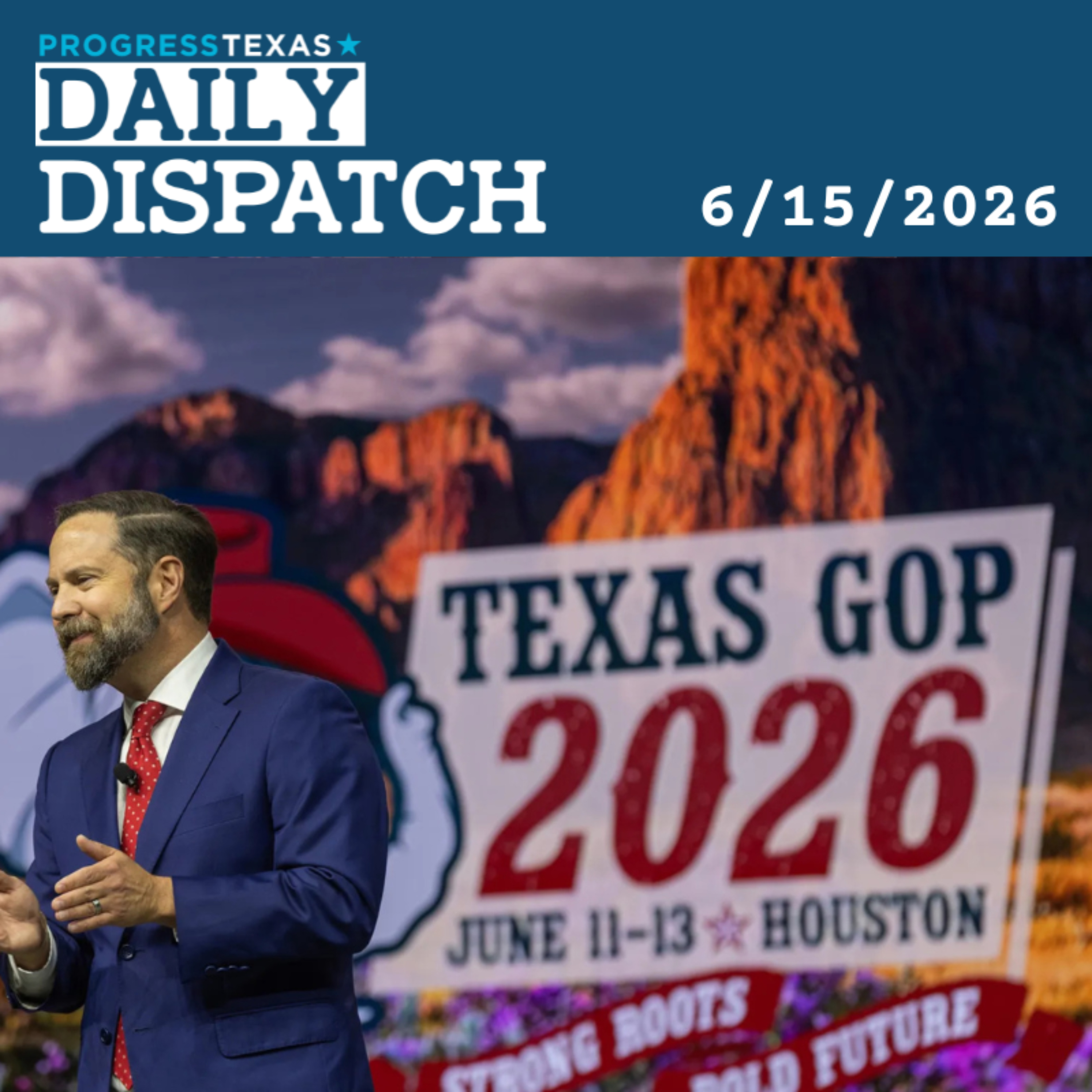 Daily Dispatch 6/15/26: Conservative Extremism On Full Display From Houston To San Antonio, And More episode artwork
