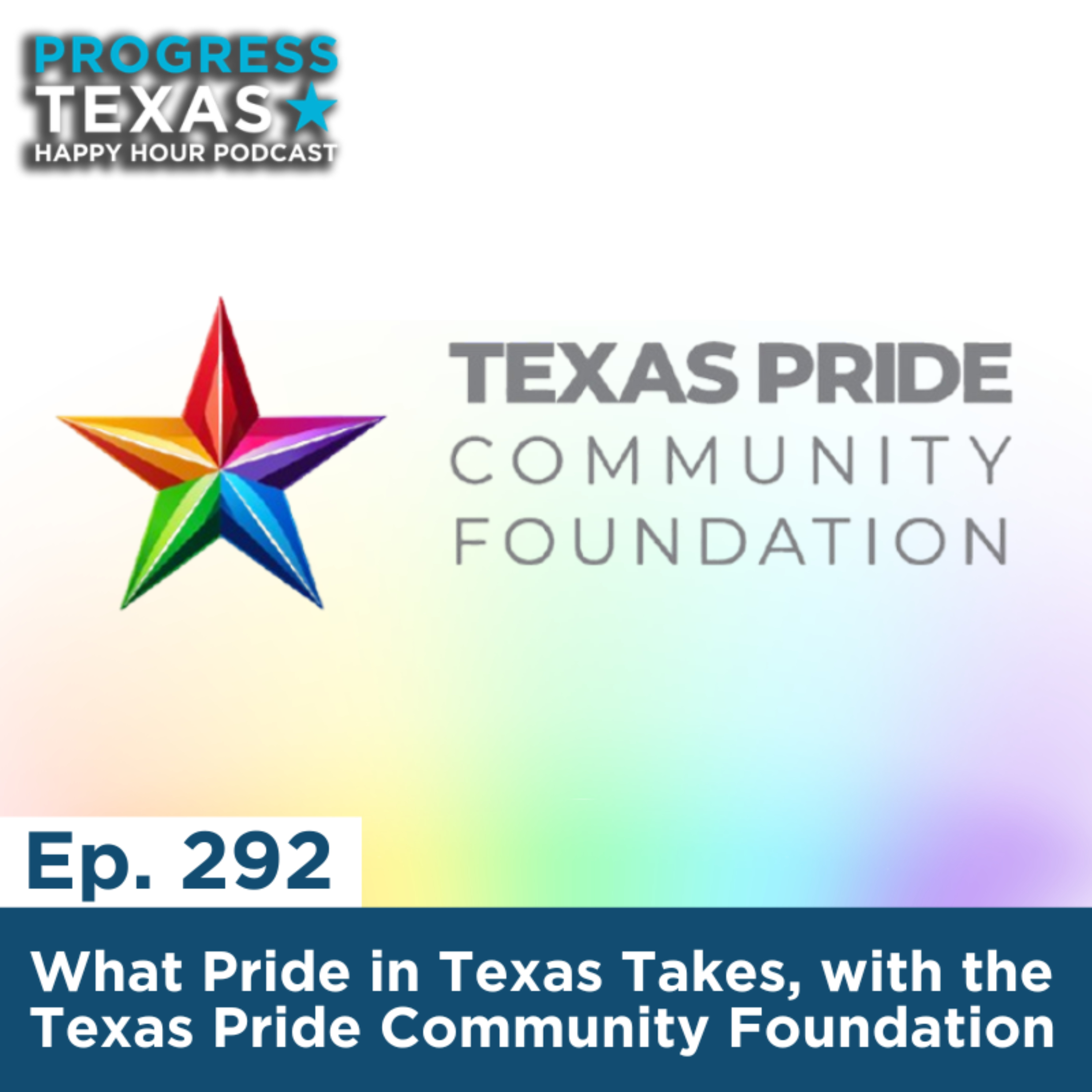 Happy Hour 292: What Pride in Texas Takes, with the Texas Pride Community Foundation episode artwork