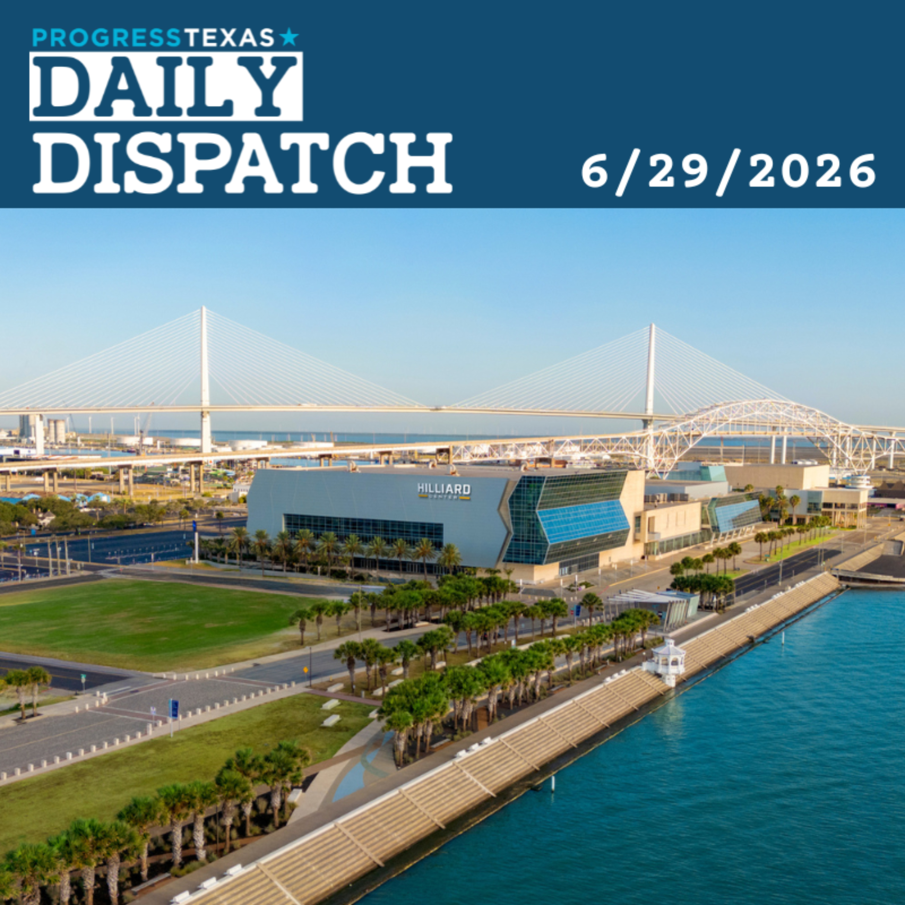 Daily Dispatch 6/29/26: Thanks Corpus! Unpacking The 2026 Texas Democratic Convention, and More episode artwork
