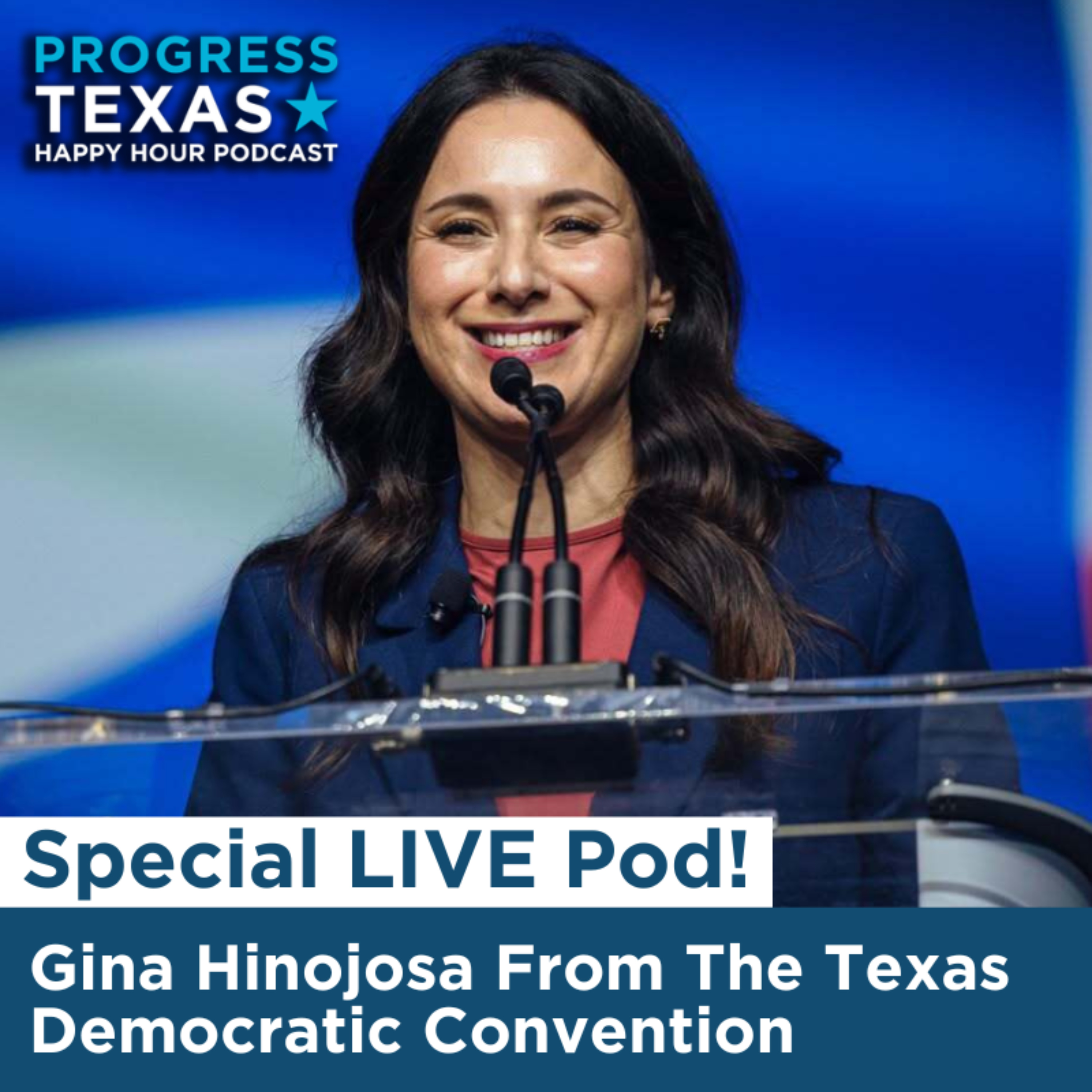 Special LIVE Pod: Gina Hinojosa From The Texas Democratic Convention episode artwork