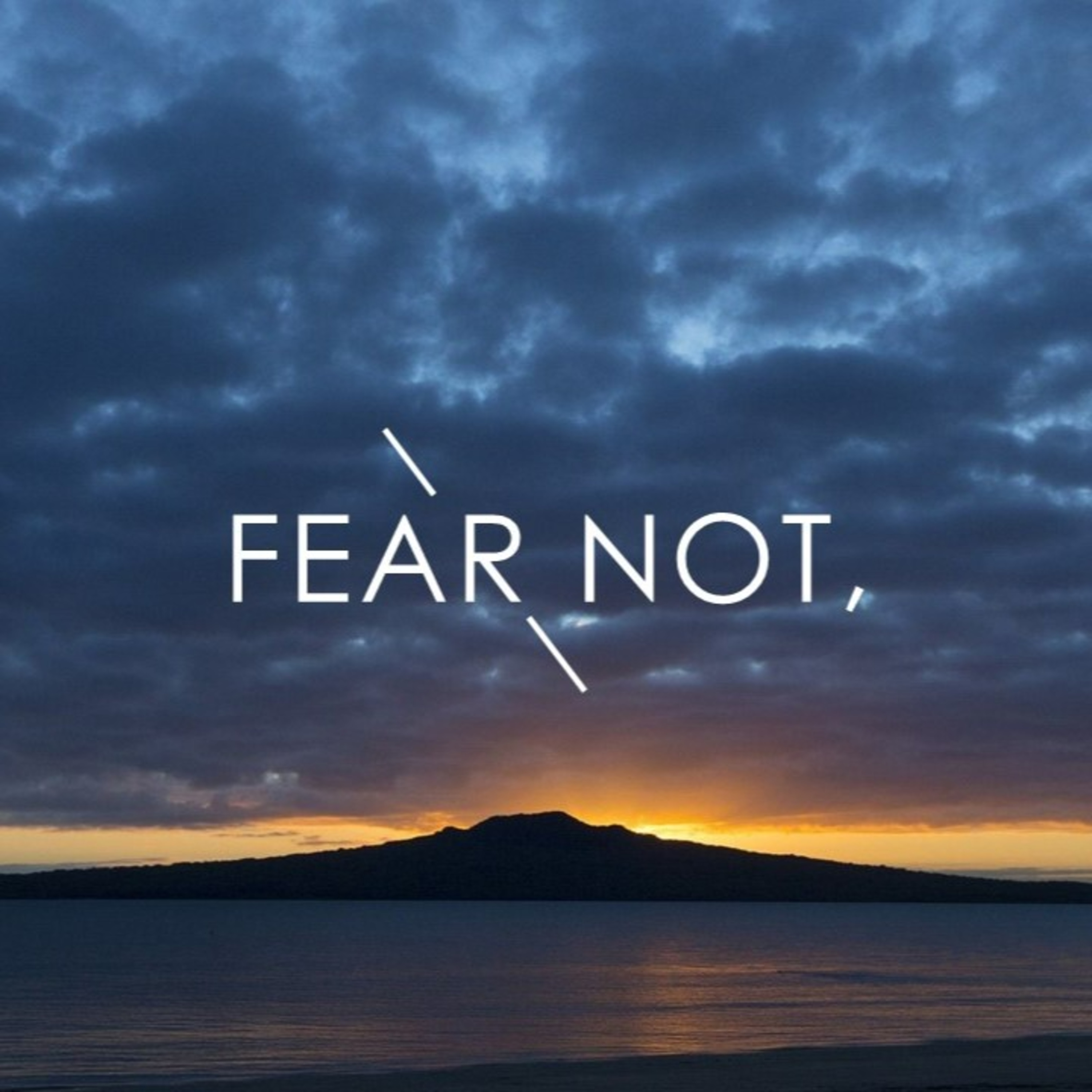 FEAR NOT . Walking through anxiety, depression & suicidal thoughts . Glenn Bilby episode artwork