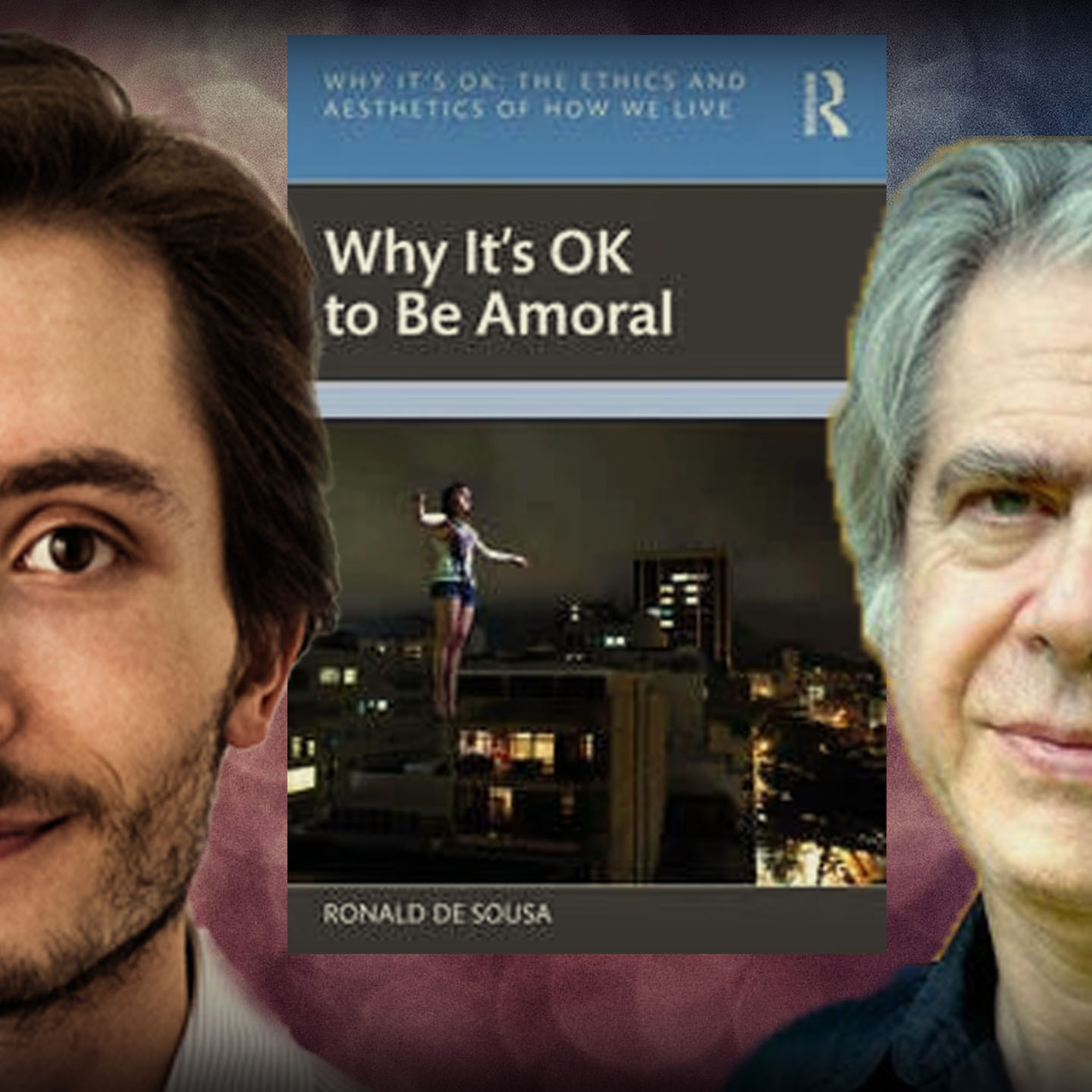 #1136 Ronald de Sousa: Why It's OK to Be Amoral