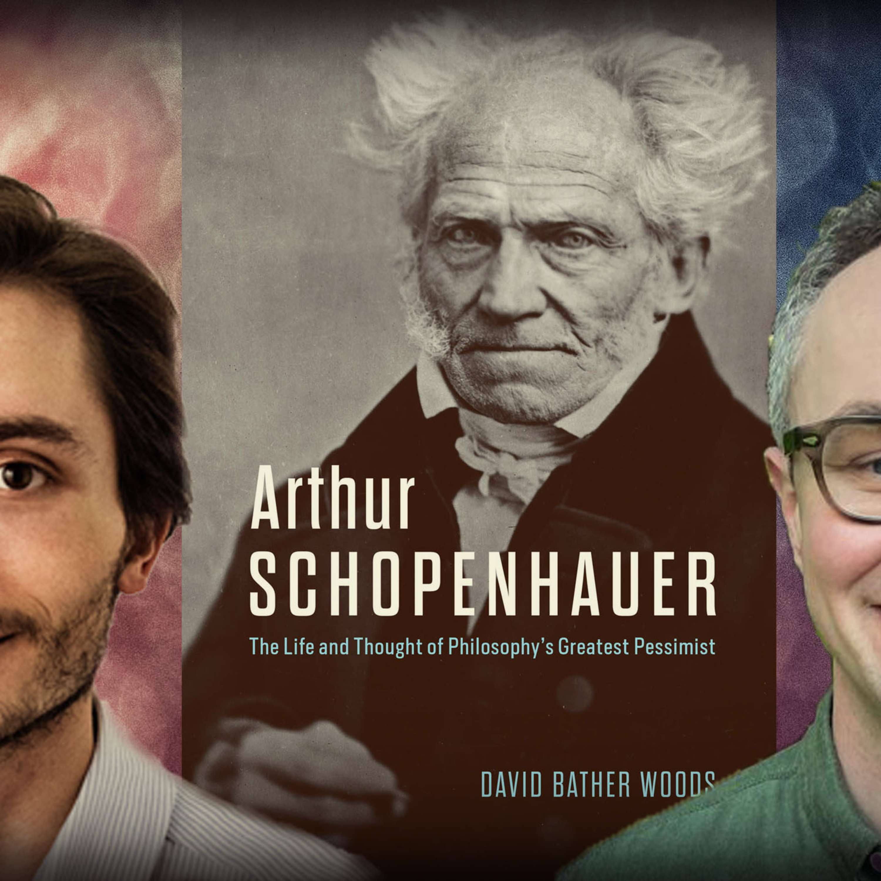 #1174 David Bather Woods - Arthur Schopenhauer: Philosophy's Greatest Pessimist