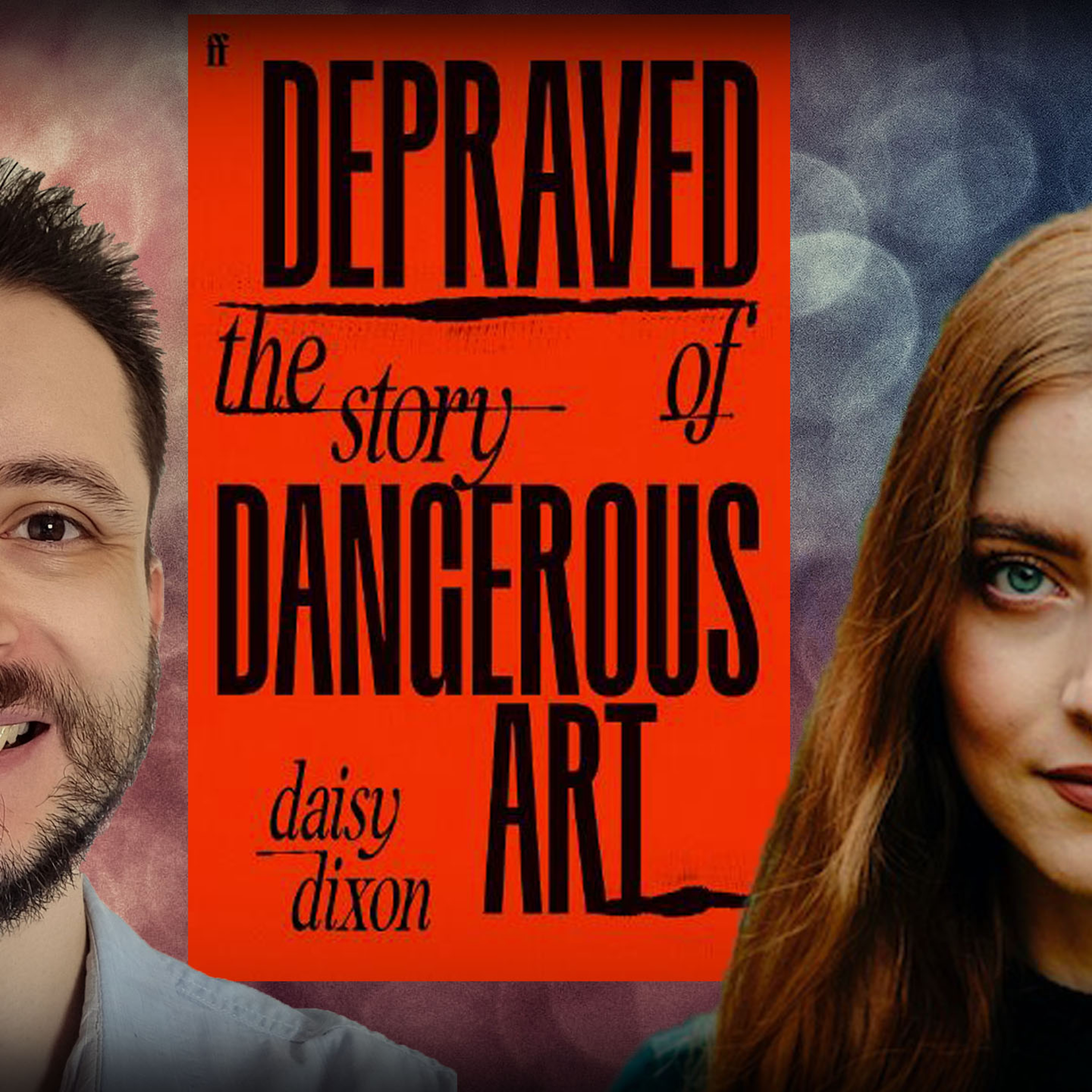 #1276 Daisy Dixon - Depraved: The Story of Dangerous Art episode artwork