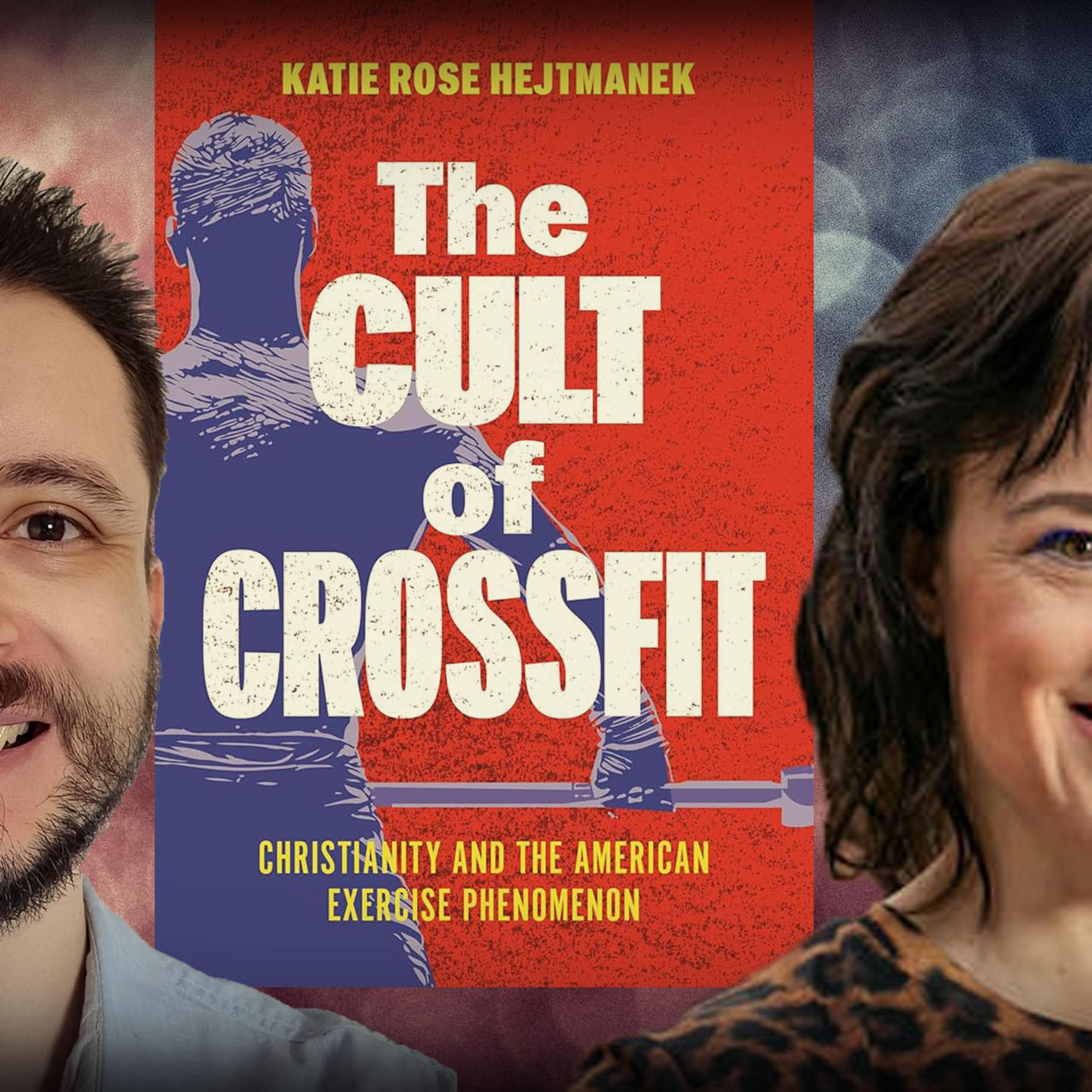#1322 Katie Rose Hejtmanek - The Cult of CrossFit: Christianity and the American Exercise Phenomenon