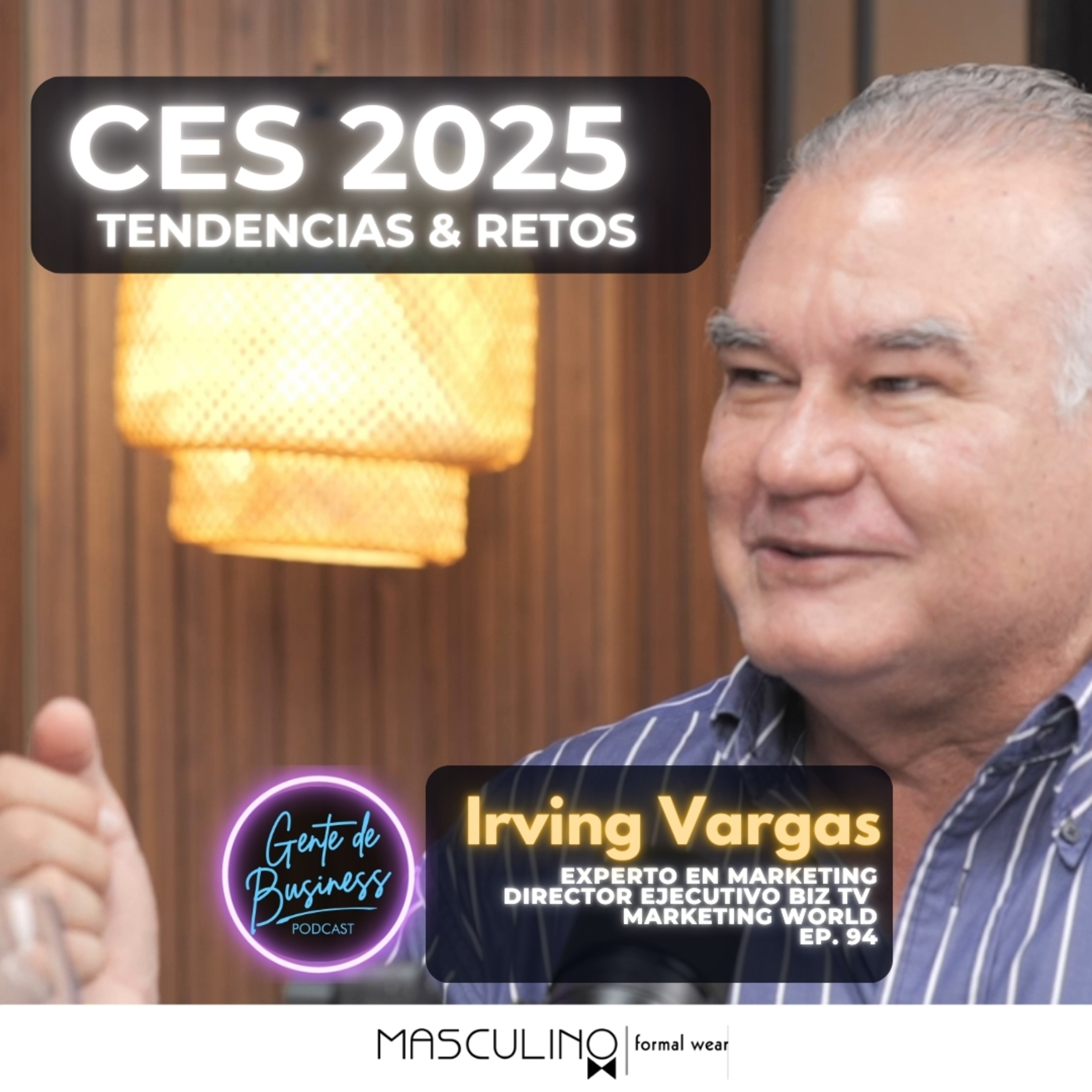 EP. 94 Las Tendencias del CES 2025 con Irving Vargas: Innovación y Nuevos Retos del Consumidor.