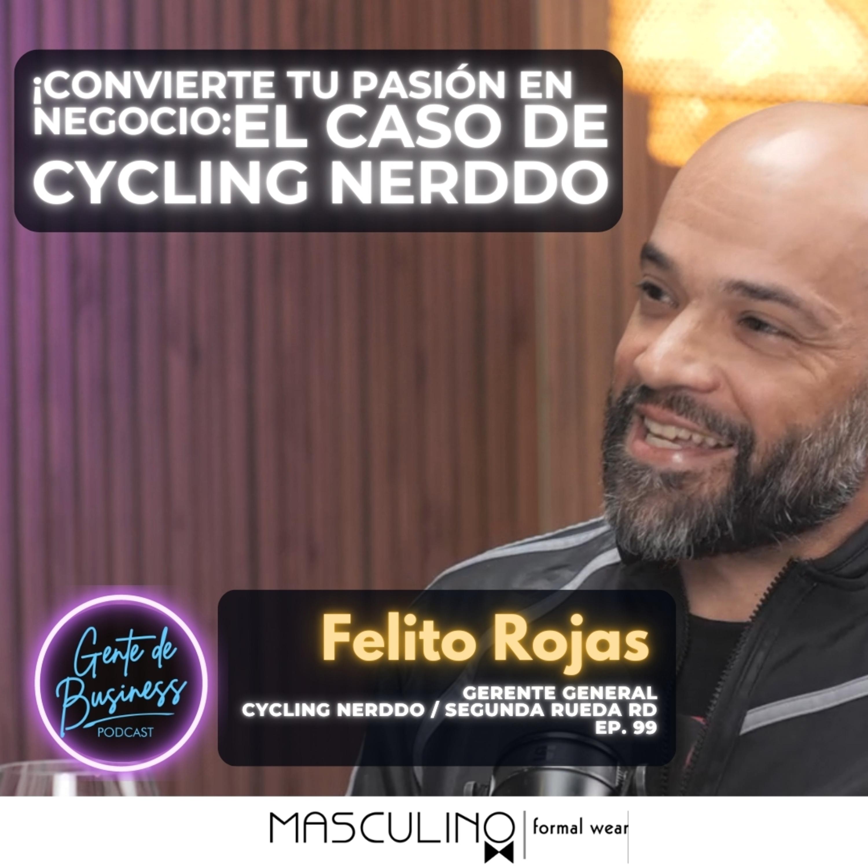 EP. 99: Transformando la Pasión por las Bicicletas en Negocio con Felito Rojas.