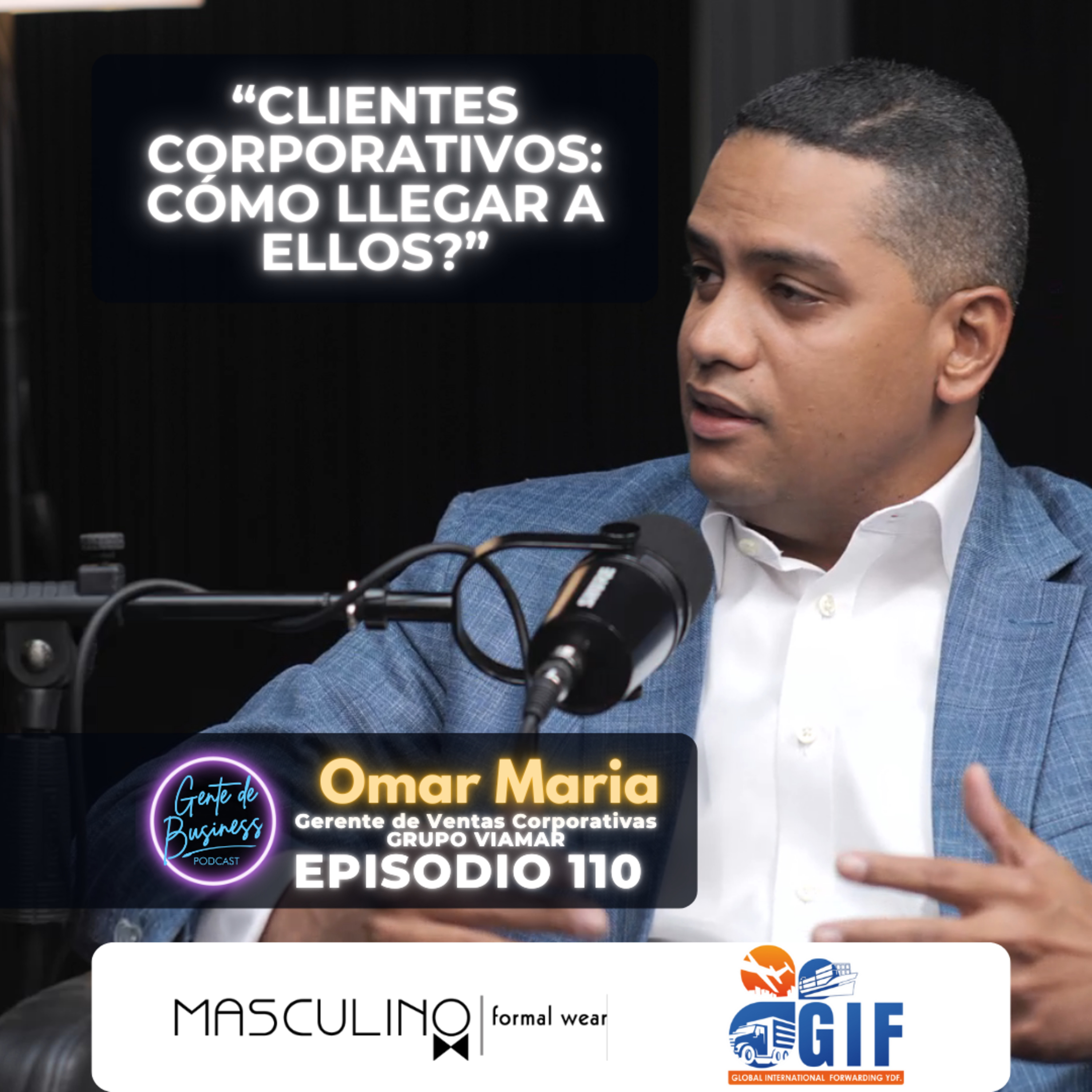 EP.110, Omar María, 💼 Ventas Corporativas: Claves para liderar en el mundo B2B |