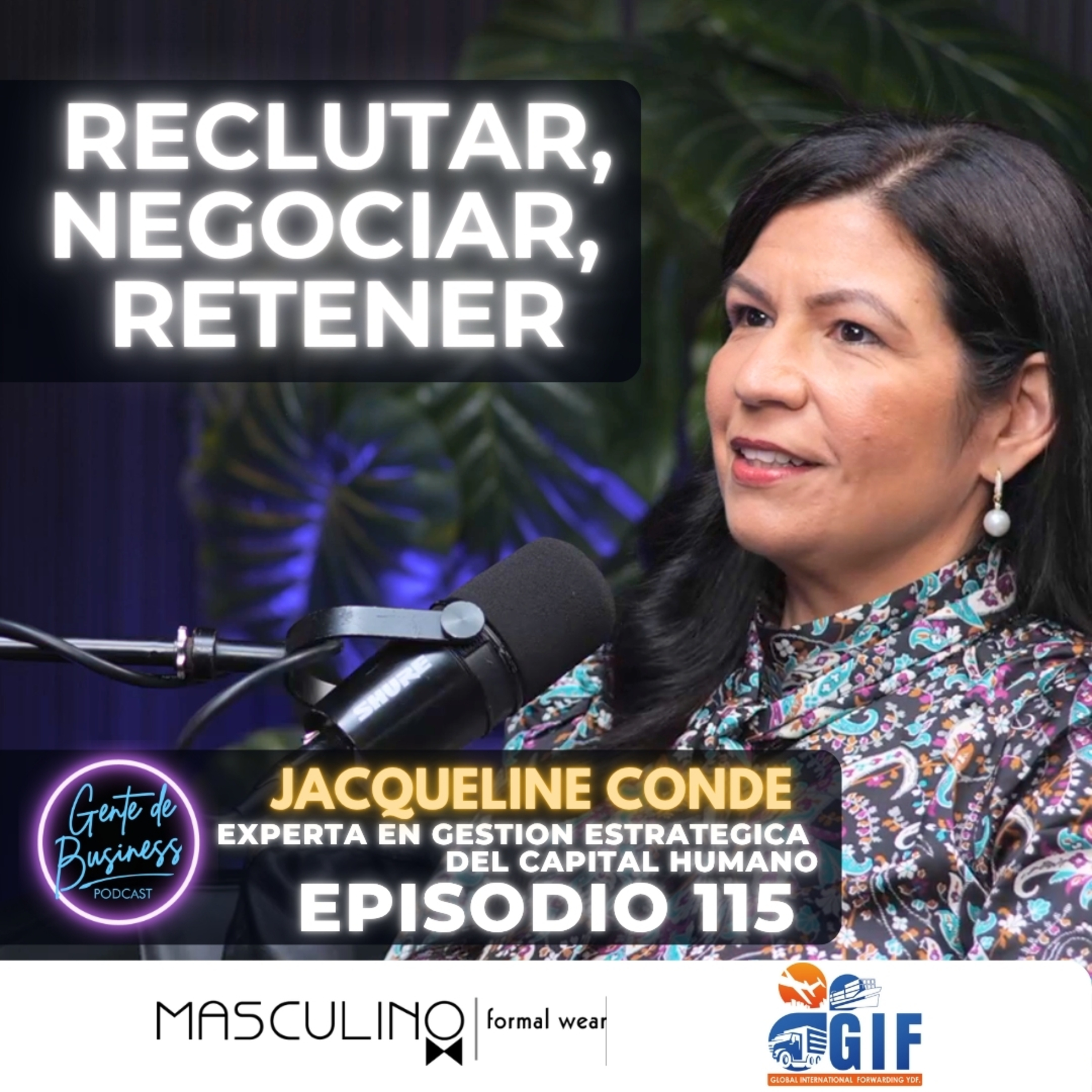 EP. 115 | Jacqueline Conde, Lo que nadie te contó sobre reclutar, negociar y retener talento.
