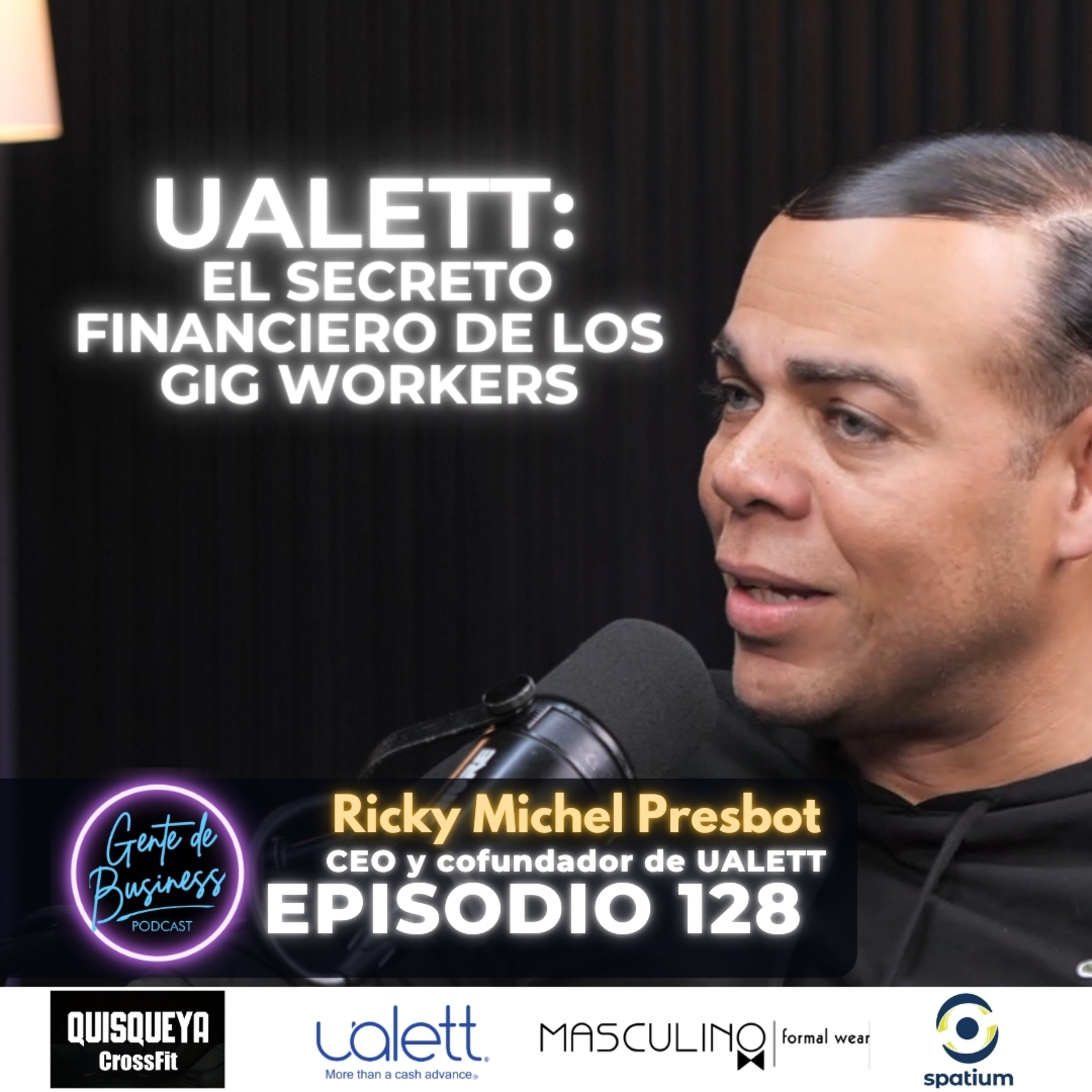 EP. 128 – Ricky Michel Presbot: Ualett, tu respaldo financiero en la gig economy.