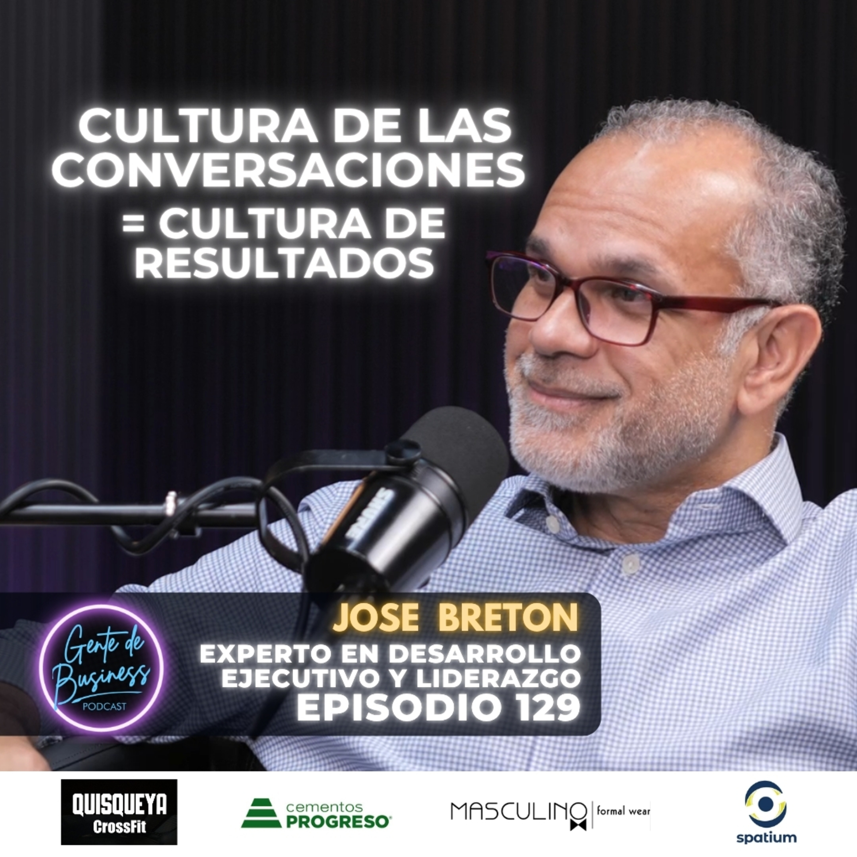 EP129 ”Cultura de las Conversaciones: El poder de decir más allá de actuar con José Bretón