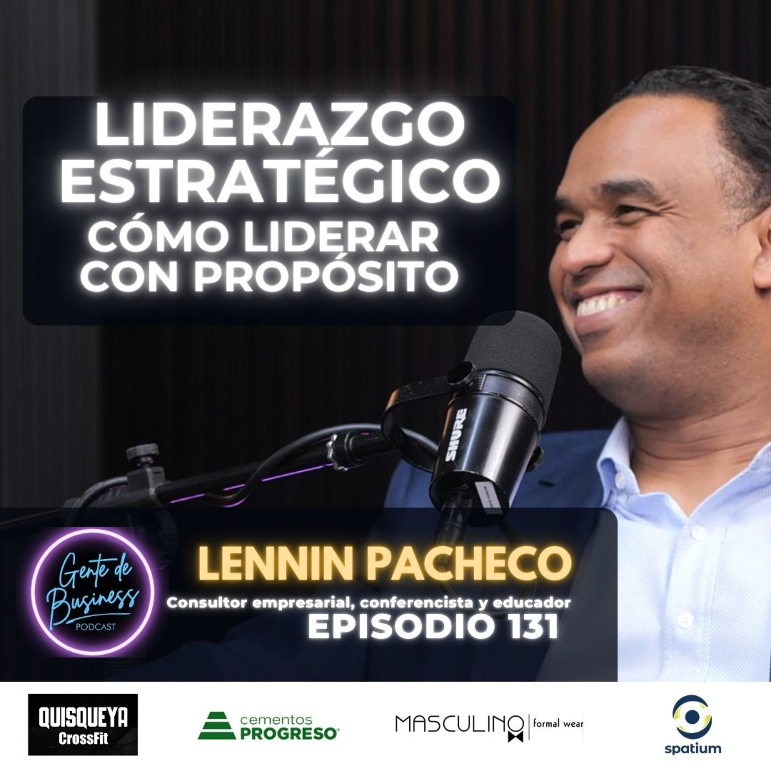 EP. 131: Liderazgo estratégico con Lenin Pacheco.