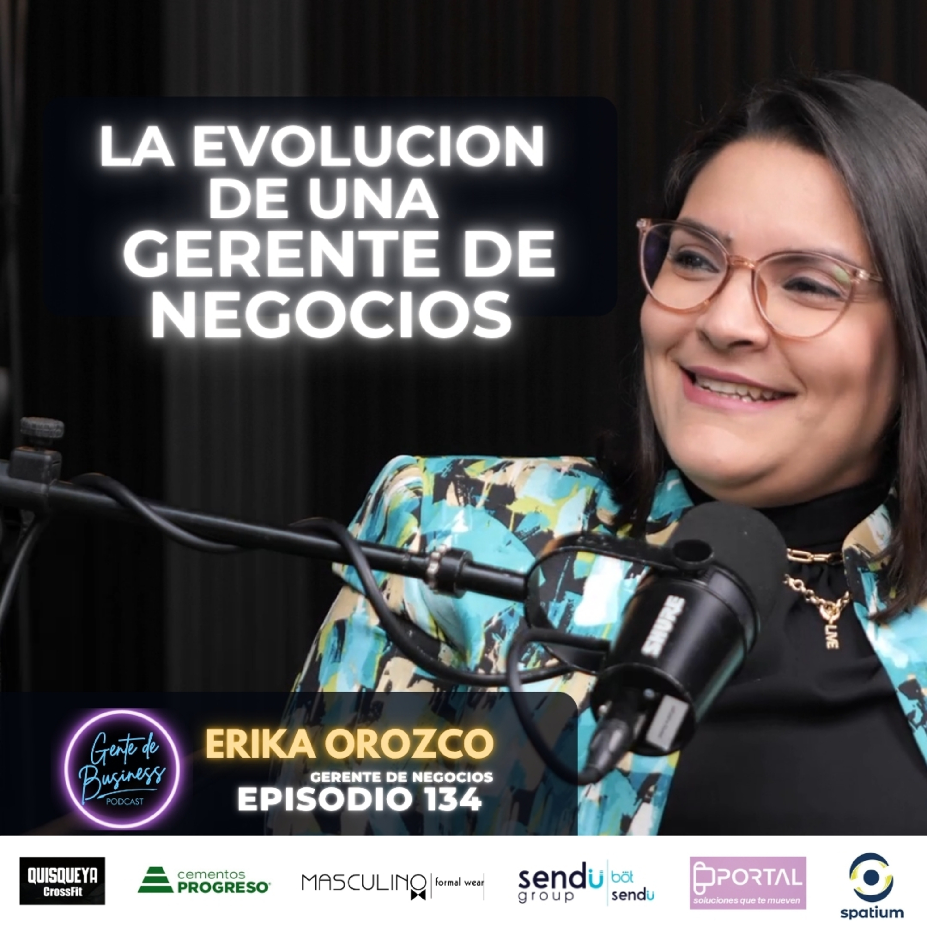 EP. 134, De vendedora a gerente de negocios: la inspiradora historia de Erika Orozco |
