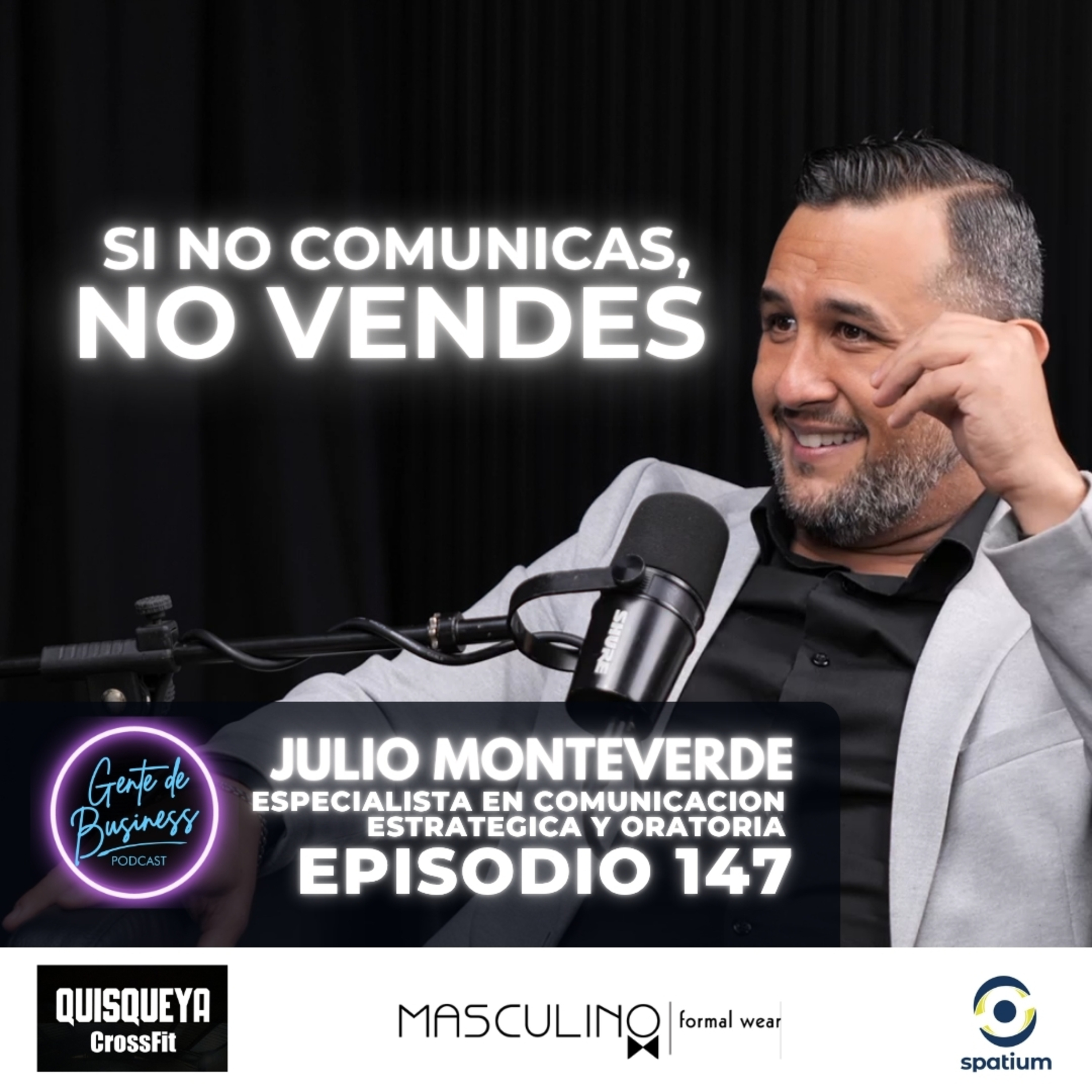 147. Julio Monteverde, Si no sabes comunicar, no vendes: el poder de la oratoria en los negocios.