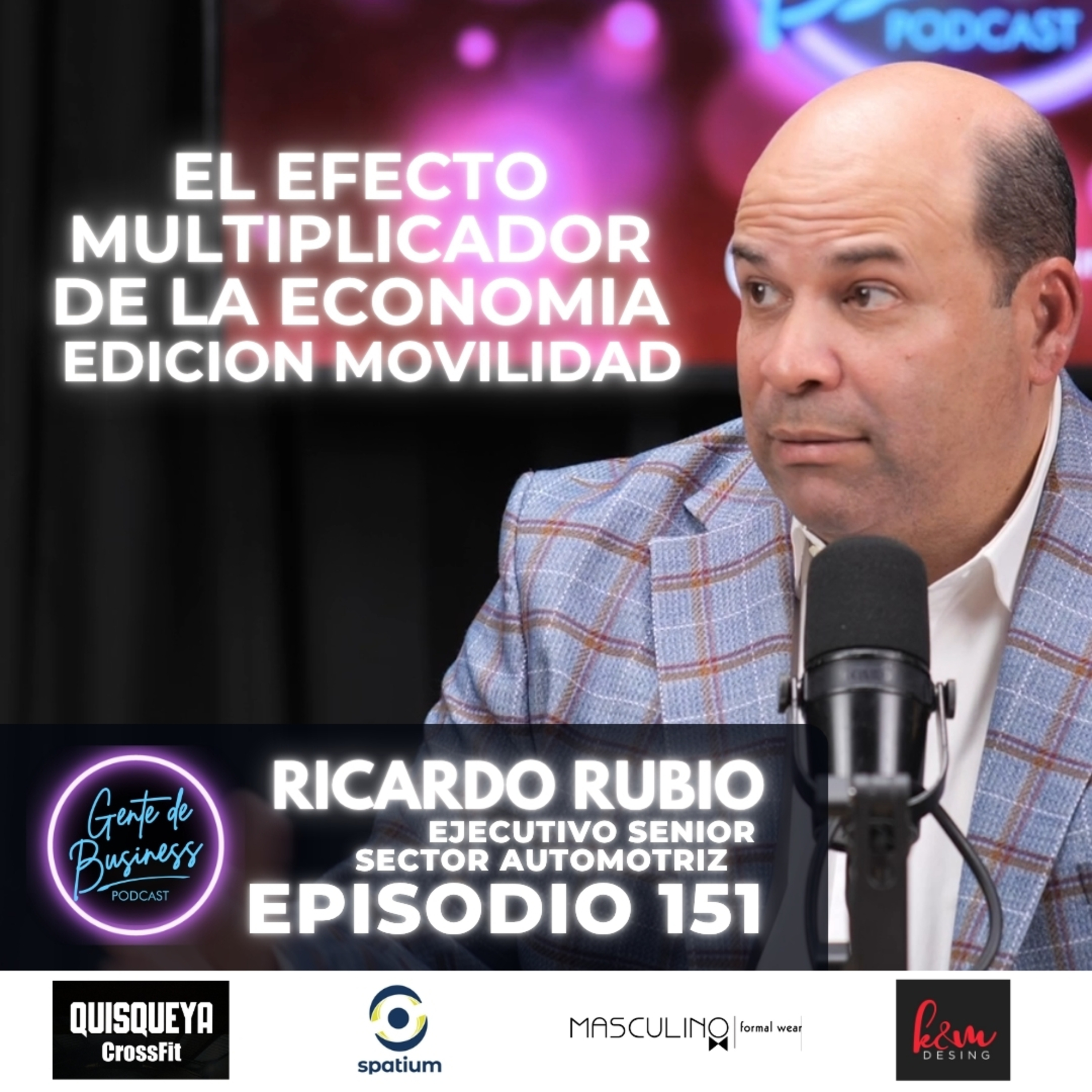 EP 151 | Ricardo Rubio | El efecto multiplicador de la movilidad.