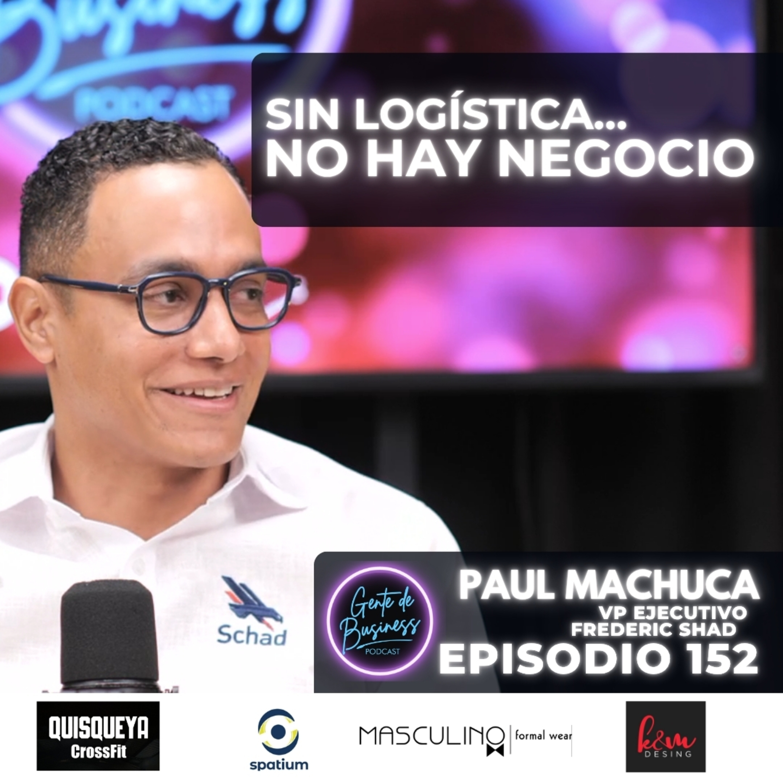 152, PAUL MACHUCA, La logística: el “superpoder invisible” de las empresas.