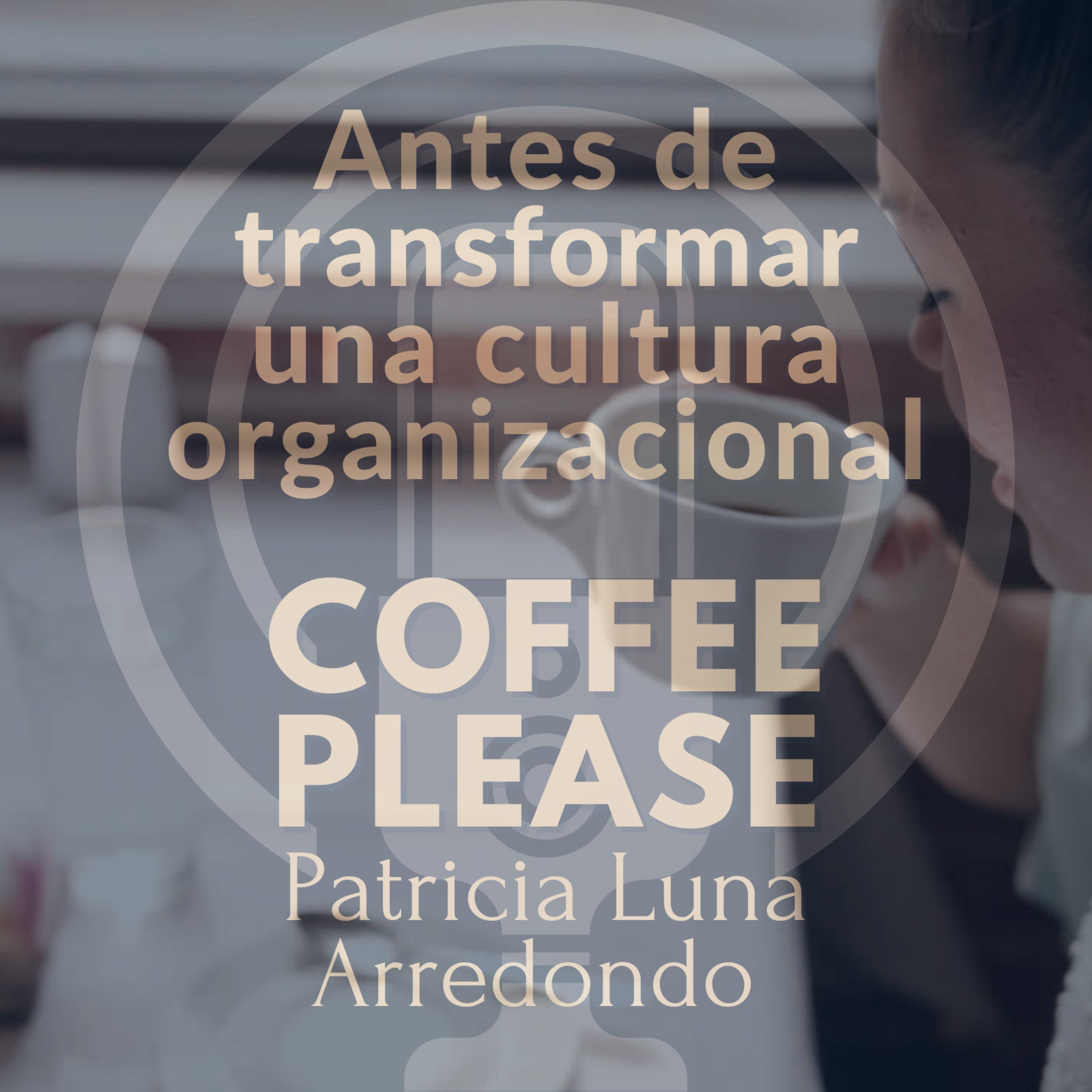 Antes de transfrormar una cultura organizacional episode artwork