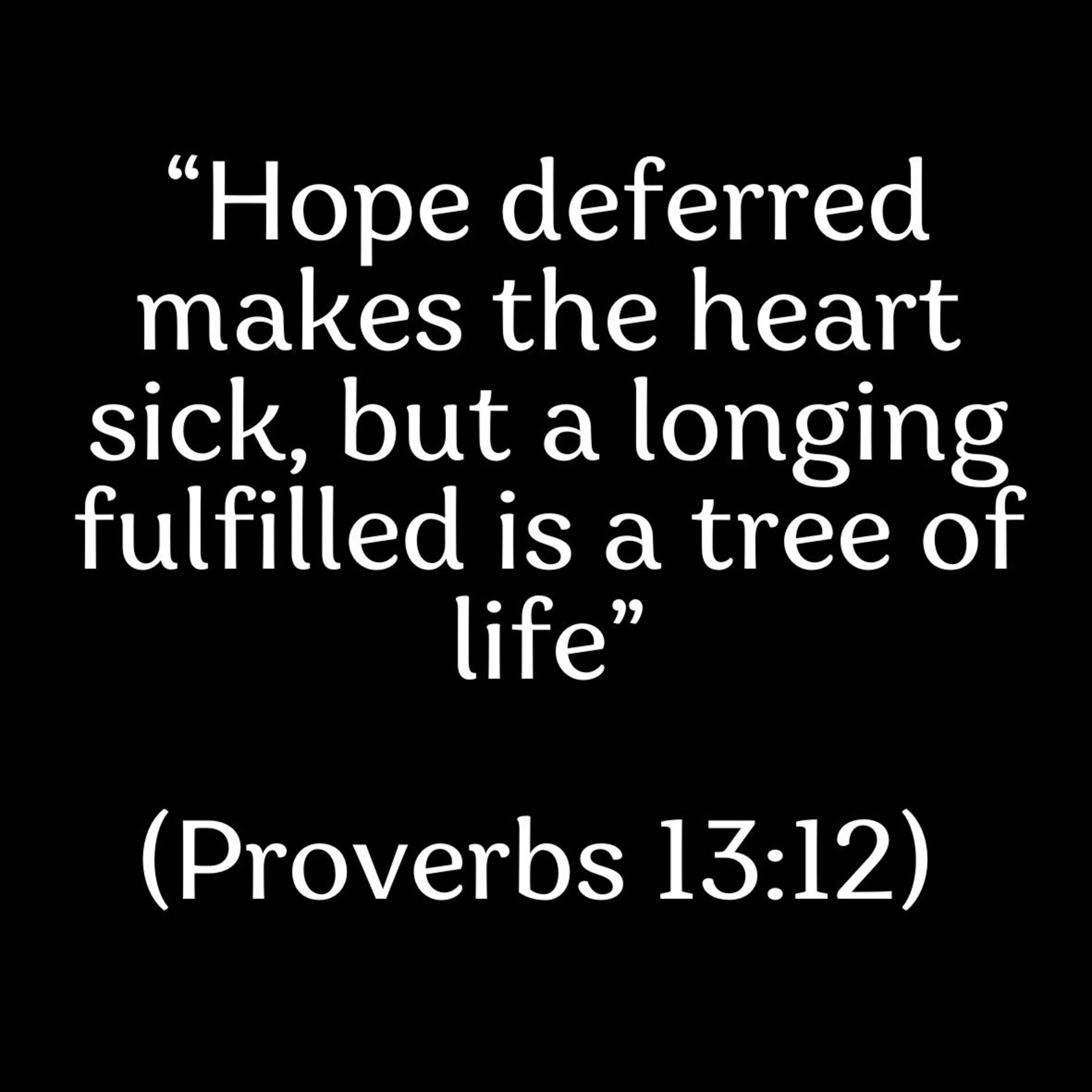 Hope Deferred makes the Heart sick, but a longing fulfilled is a tree of life episode artwork