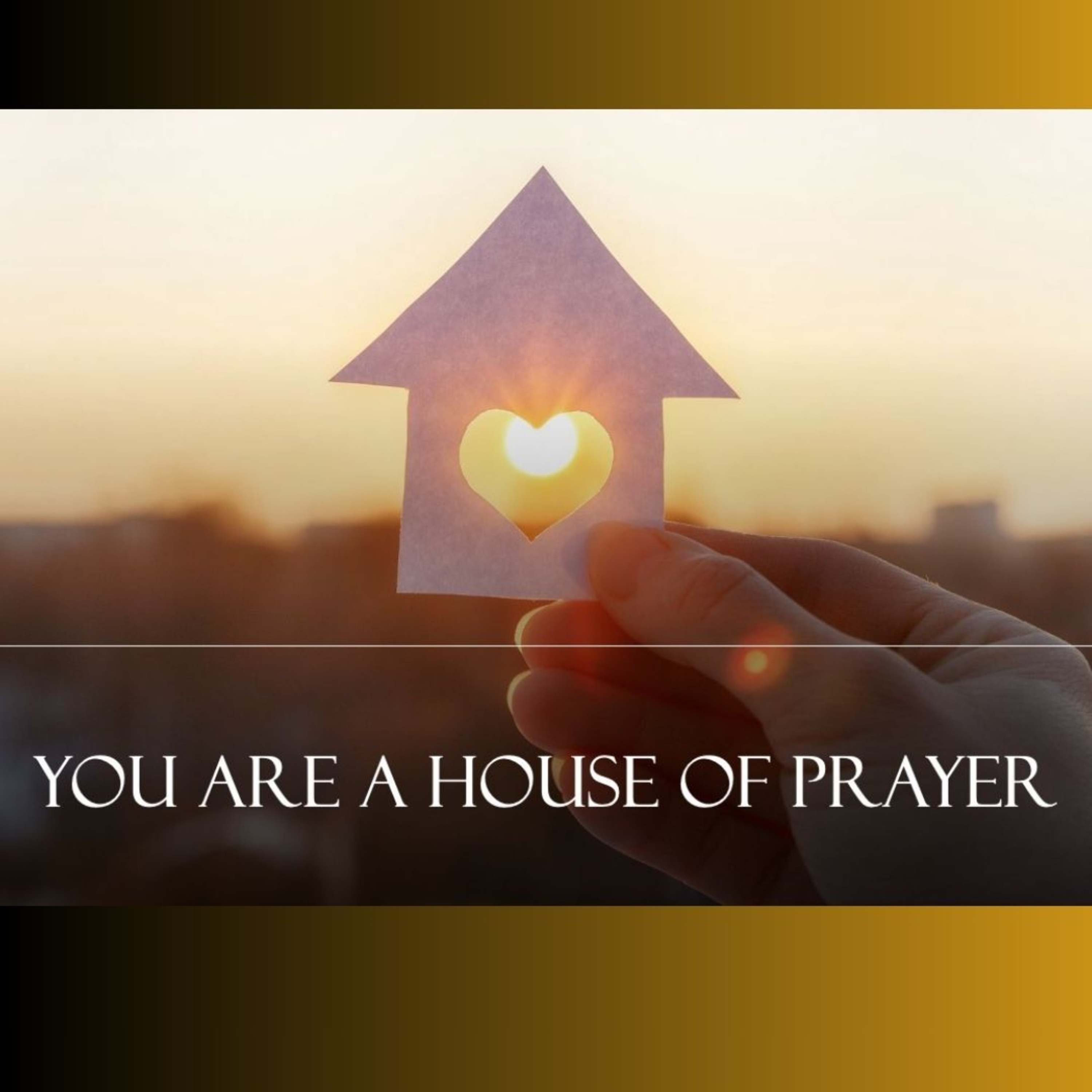 You are a House of Prayer - The Temple of God