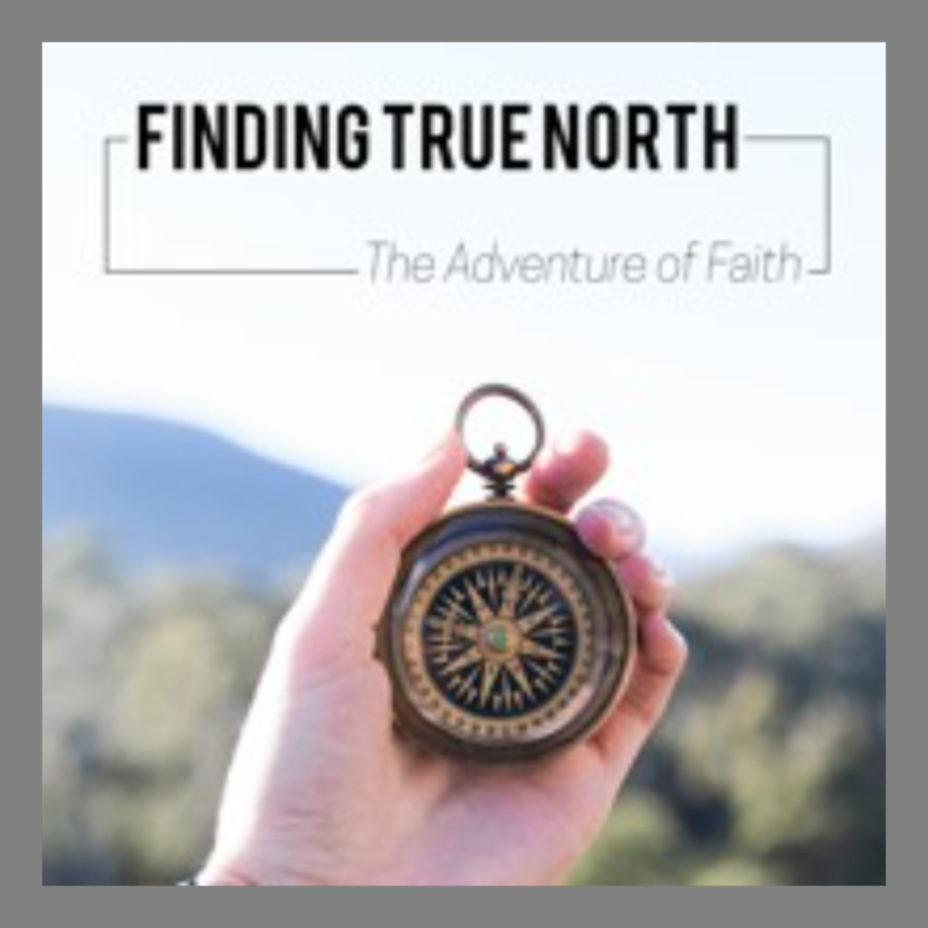 The Adventure of Faith: Finding True North - Duncan Bentley episode artwork