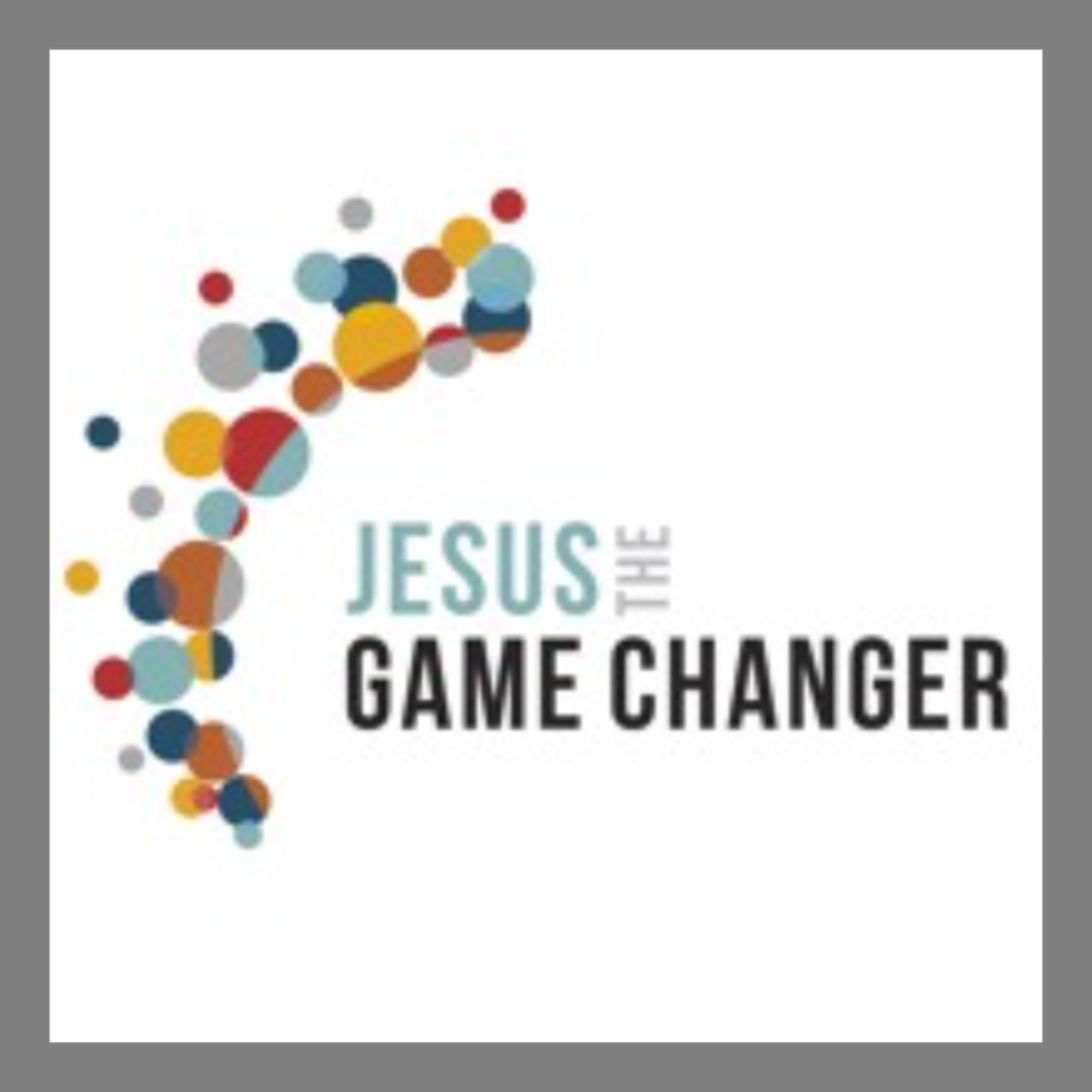 Jesus the Game Changer: Leadership - Rev Daniel Bullock  episode artwork